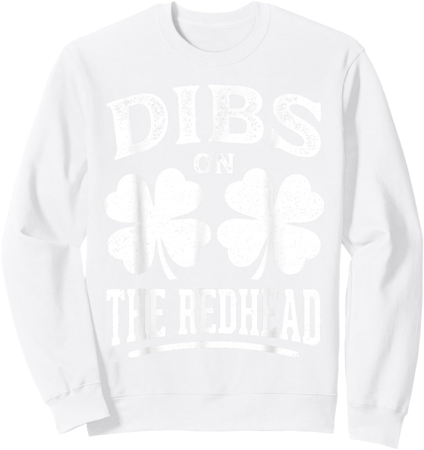 Dibs On The Redhead Shirt Funny St Patrick's Day Men Women Sweatshirt - Sweatshirt | White