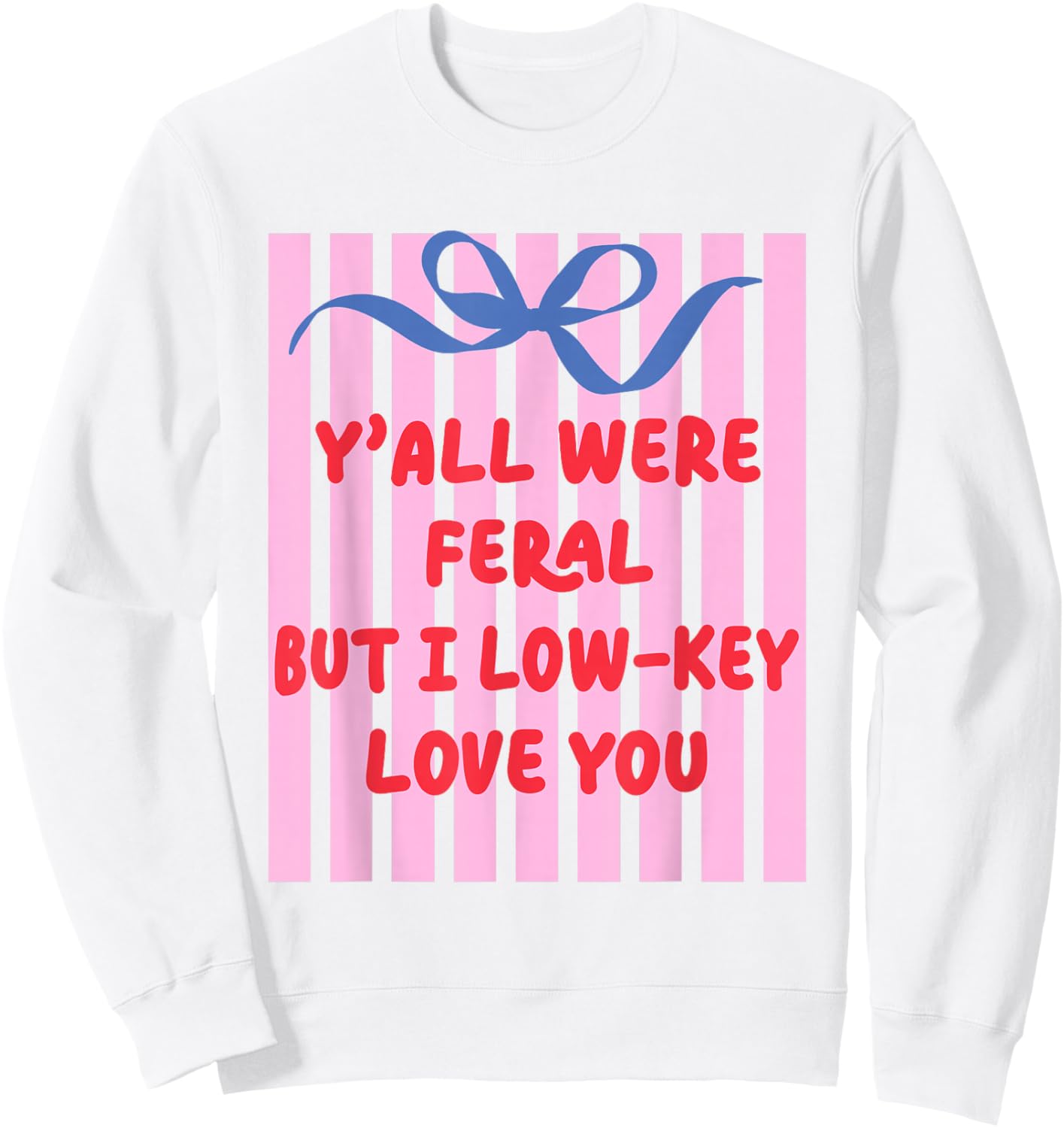 Teacher End of Year Summer Break Last Day Y'all were Feral Sweatshirt - Sweatshirt | White