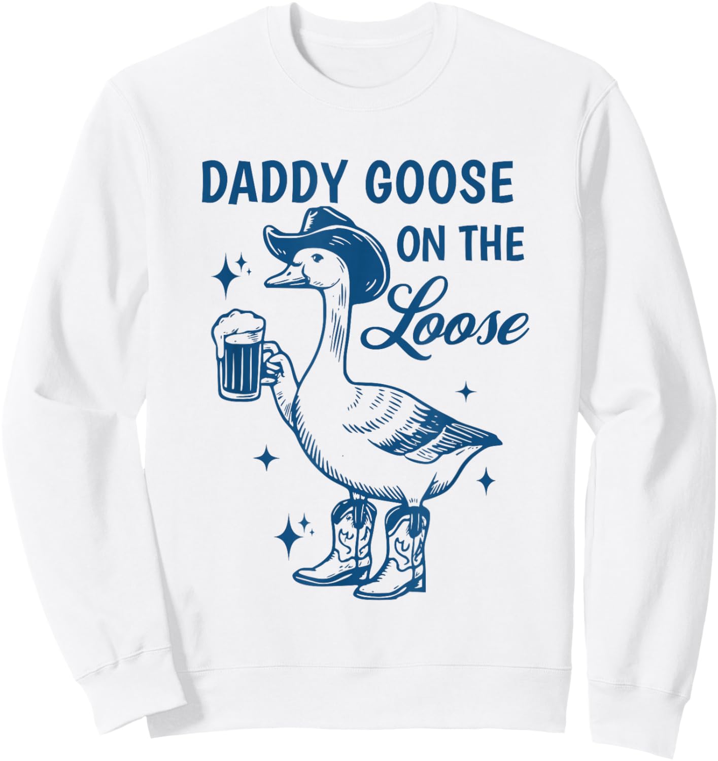 Daddy Goose On The Loose Silly Goose Beer Drinking Father Sweatshirt - Sweatshirt | White