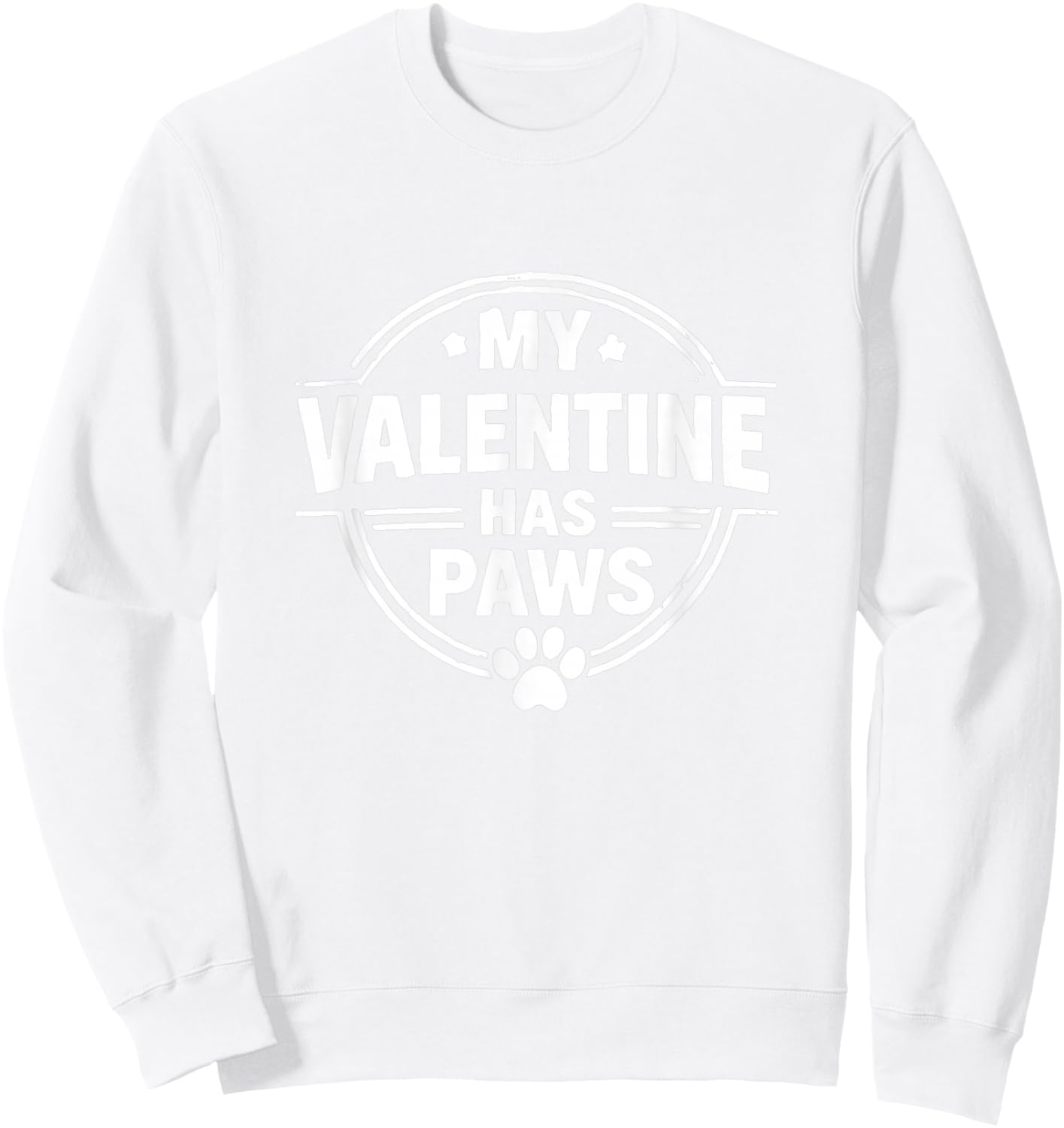 My Valentine Has Paws Shirt – Funny Dog Lover Gift Sweatshirt - Sweatshirt | White