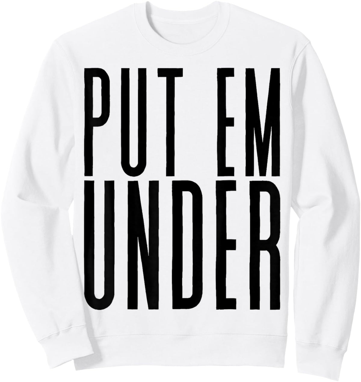 Put Em Under Sweatshirt - Sweatshirt | White