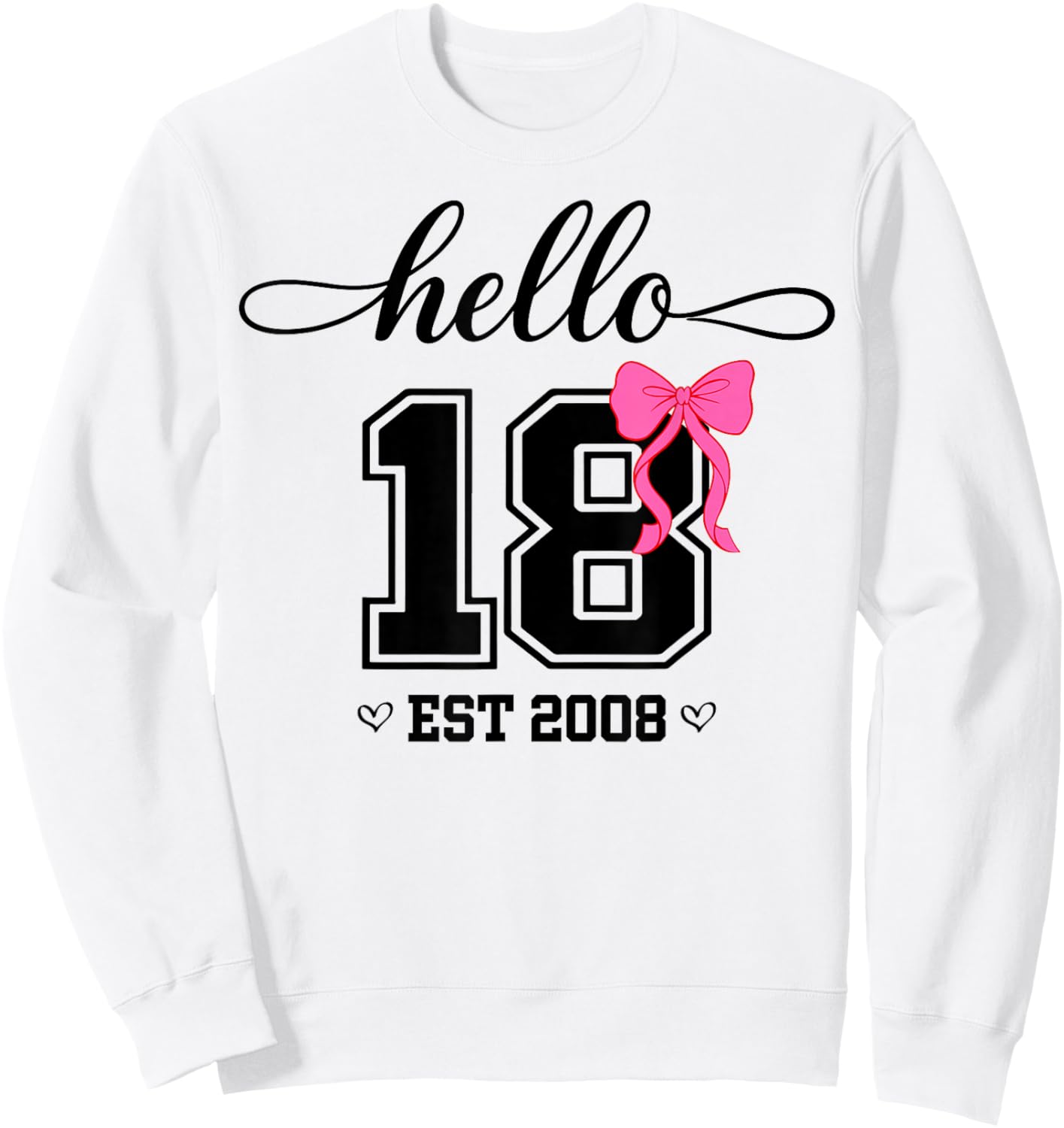 Hello Eighteen Est 2008 Coquette Bow 18th Birthday Girl Sweatshirt - Sweatshirt | White