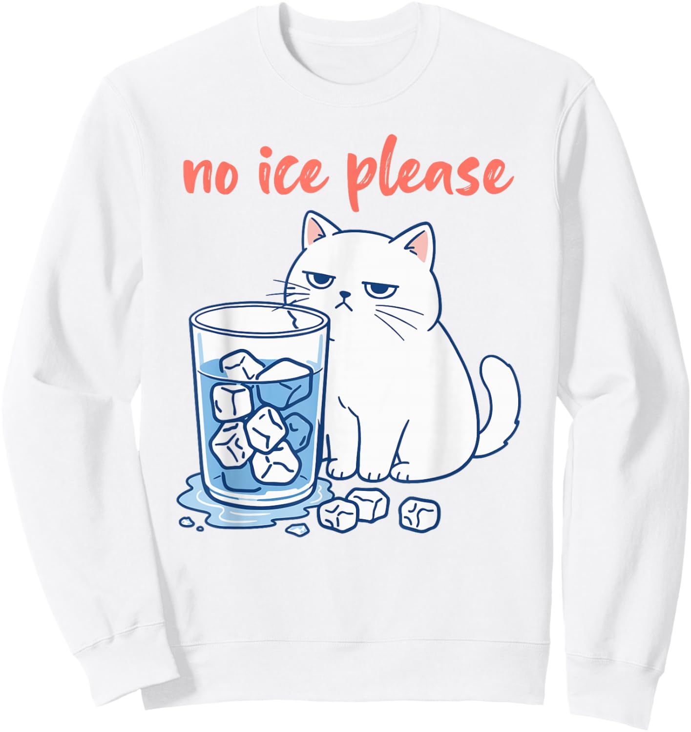 Funny Cat Meme No Ice Please Men Women Sweatshirt - Sweatshirt | White