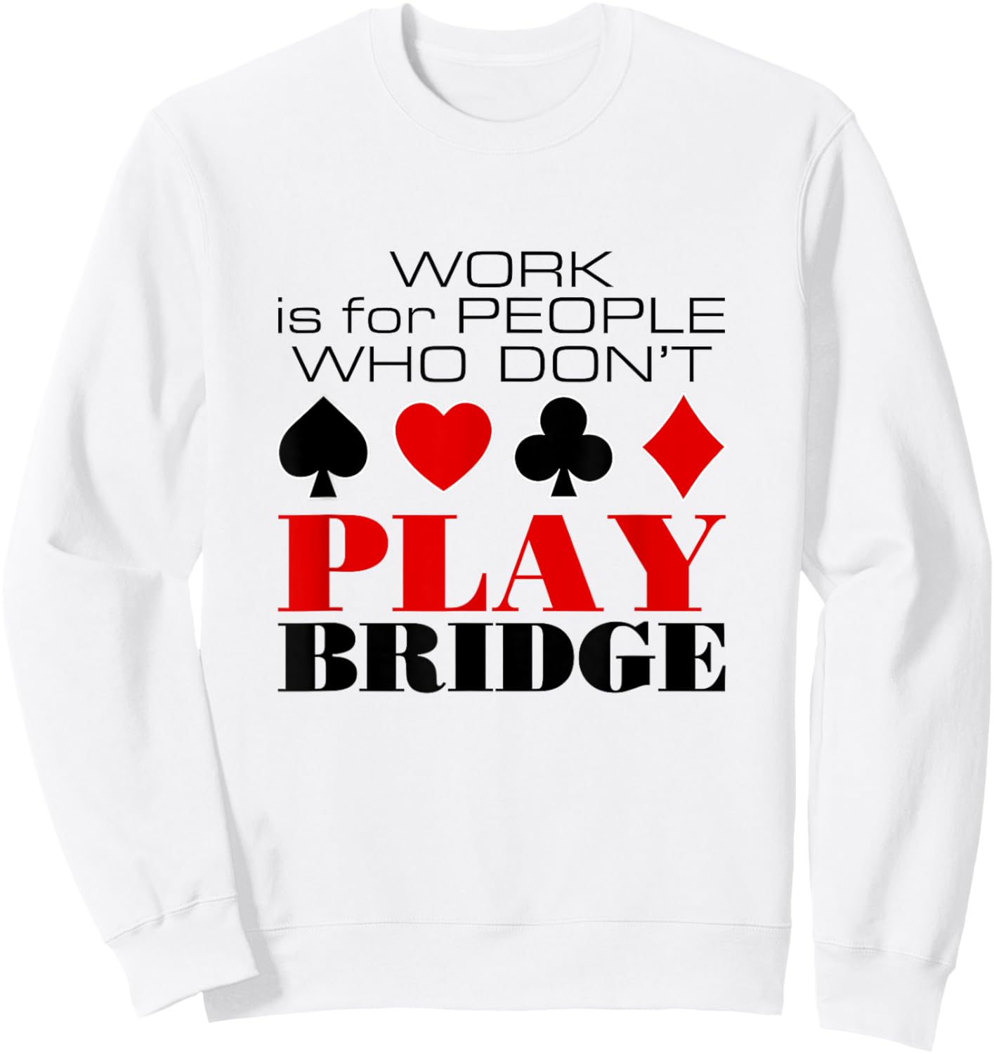 Bridge Card Game Humor Sweatshirt - Sweatshirt | White