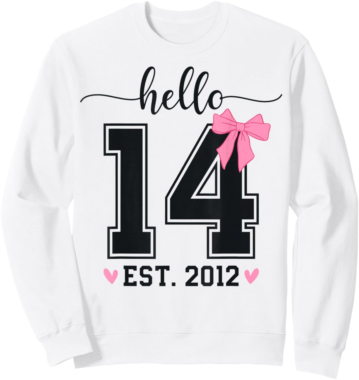 Hello Fourteen EST 2012 14th Birthday Coquette 14 Year Girl Sweatshirt - Sweatshirt | White