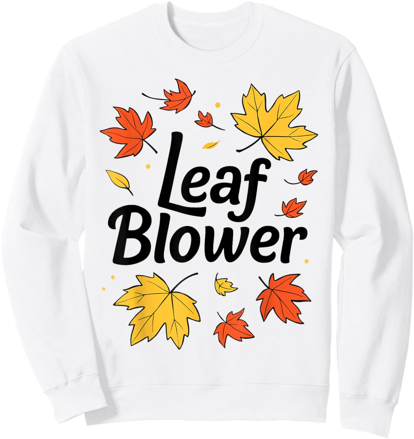 Autumn Leaf Blower Men Women Halloween Says Leaf Blower Sweatshirt - Sweatshirt | White