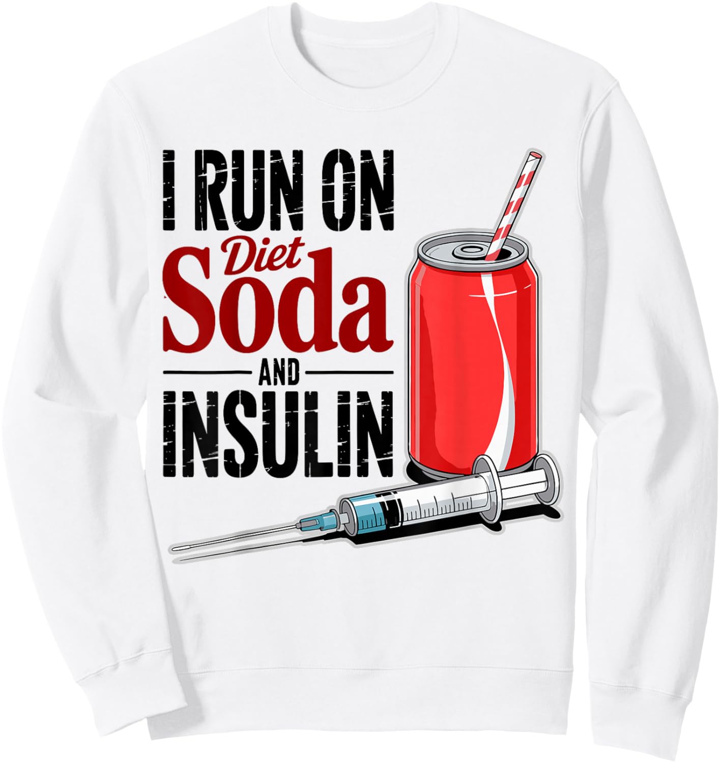 I Run On Diet Soda and Insulin, Diabetes Awareness Month Sweatshirt - Sweatshirt | White