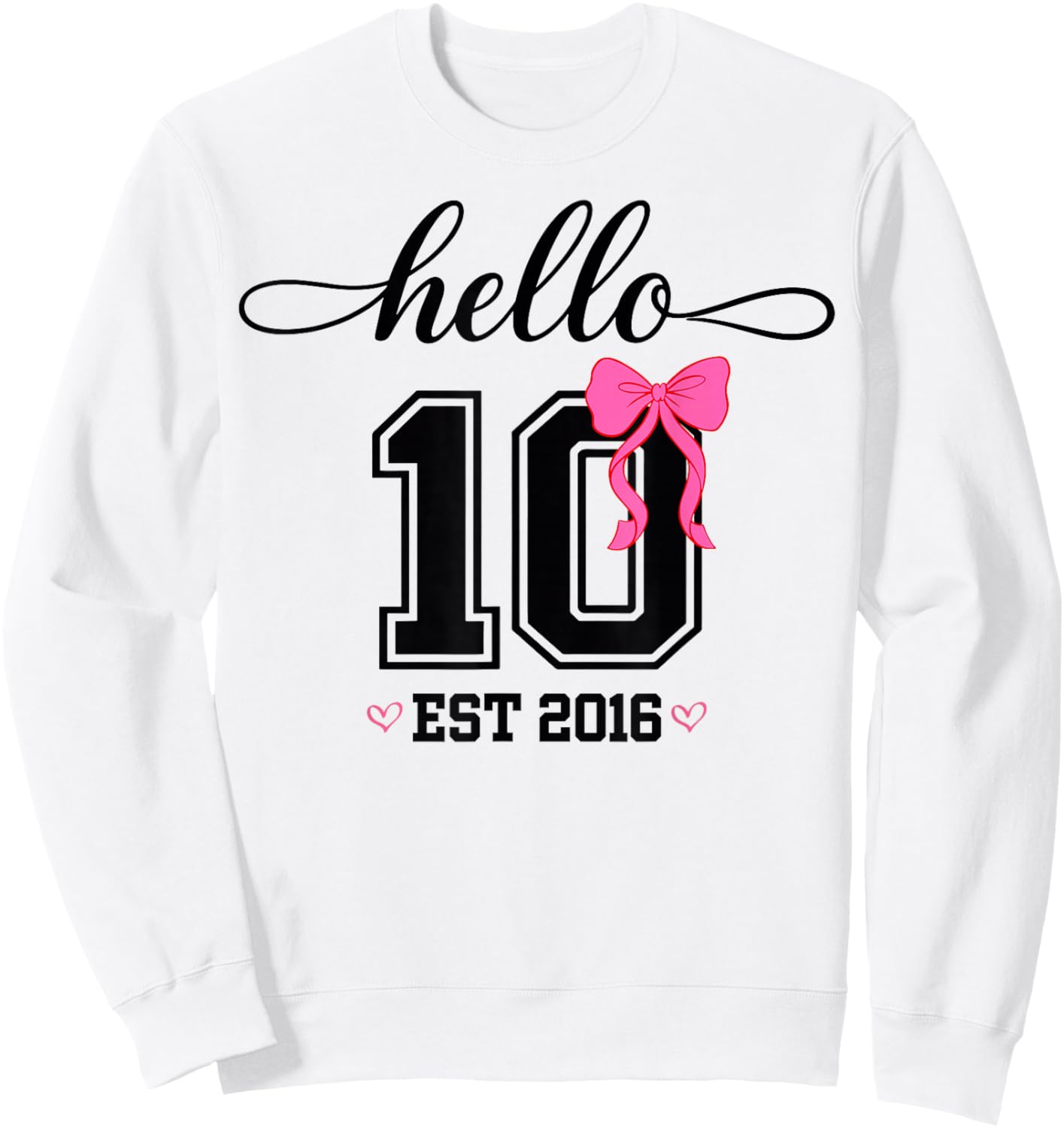Hello Ten Est 2016 Coquette Bow 10th Birthday Girl Sweatshirt - Sweatshirt | White