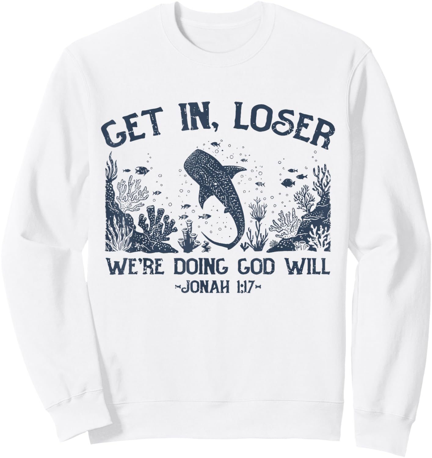 Get in Loser We're Doing God's Will Retro Christian Whale Sweatshirt - Sweatshirt | White