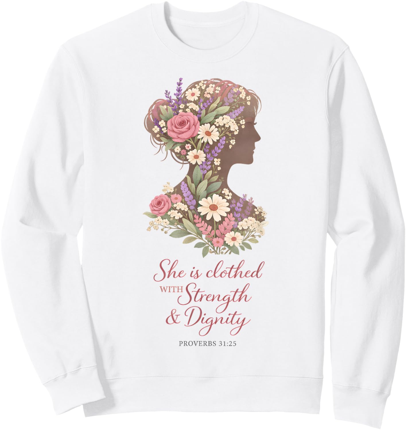 Flower Christian Woman Proverbs 31 25 Botanical Floral Faith Sweatshirt - Sweatshirt | White