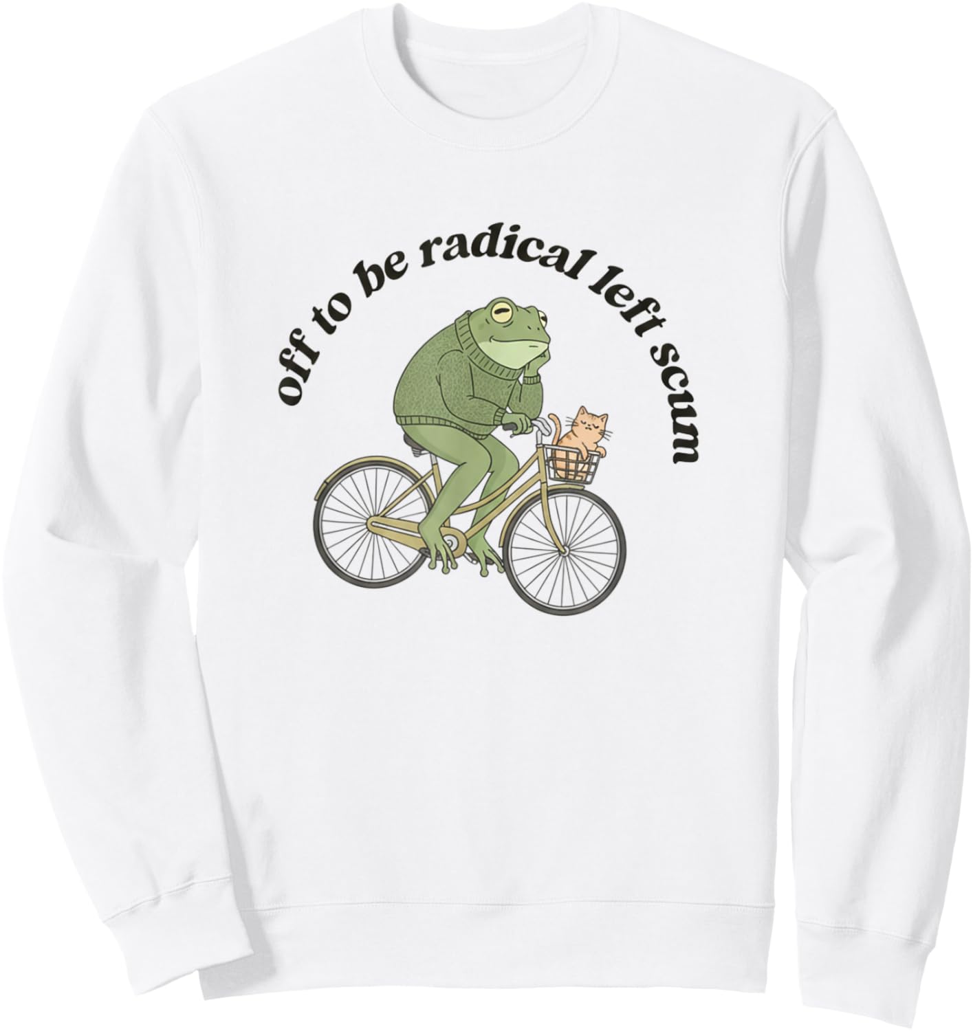 Radical Left Scum Frog Liberal and Cat Leftist Statement Sweatshirt - Sweatshirt | White