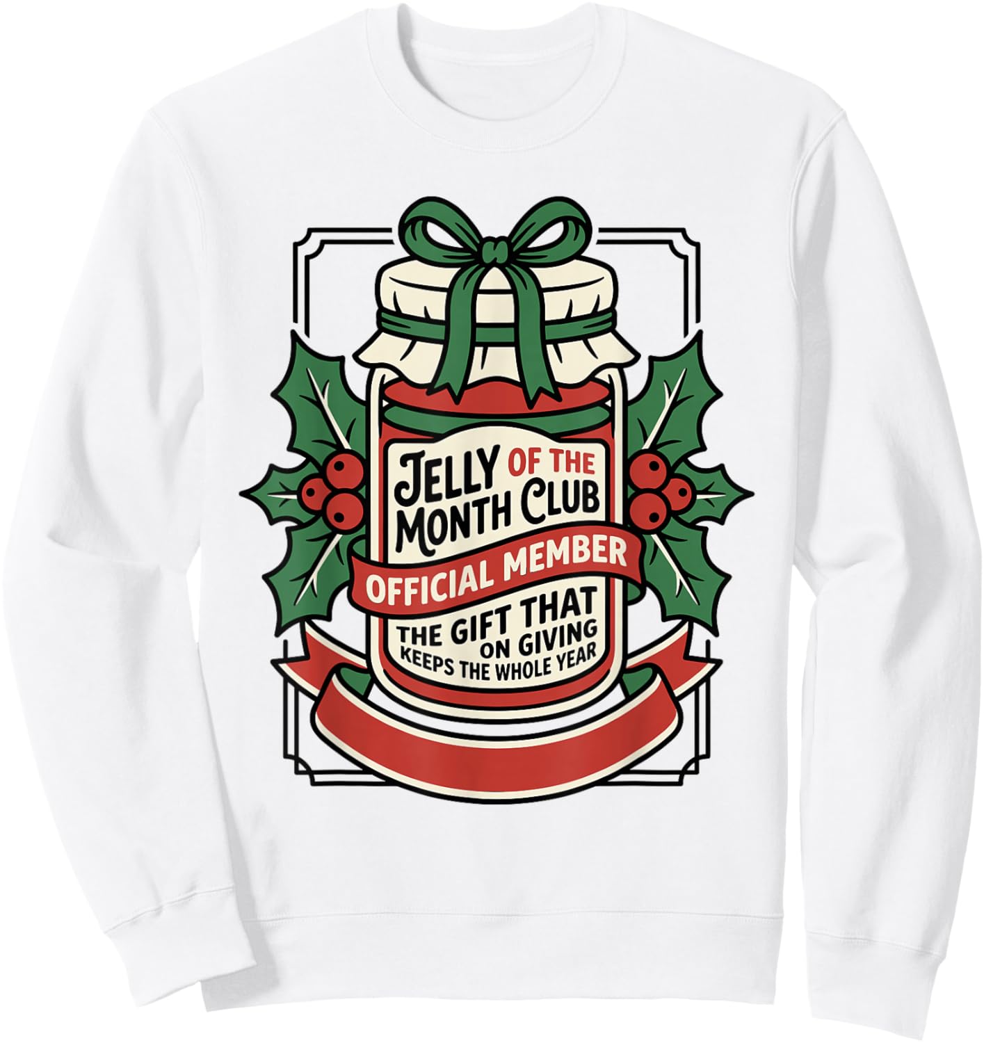 Jelly of The Month Club T Christmas Sweatshirt - Sweatshirt | White