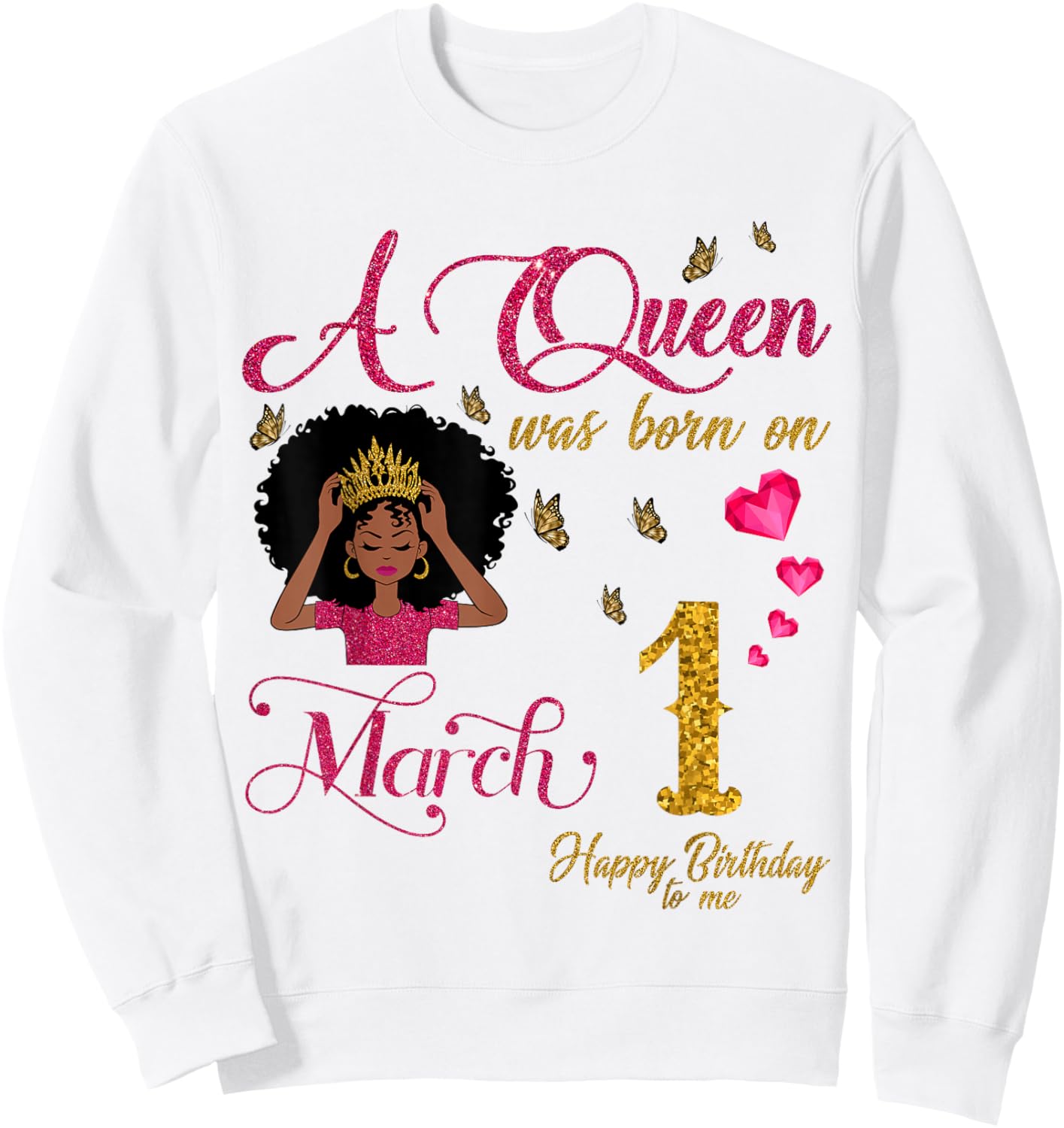 A Queen was Born On March 1 Happy Birthday to Me Sweatshirt - Sweatshirt | White