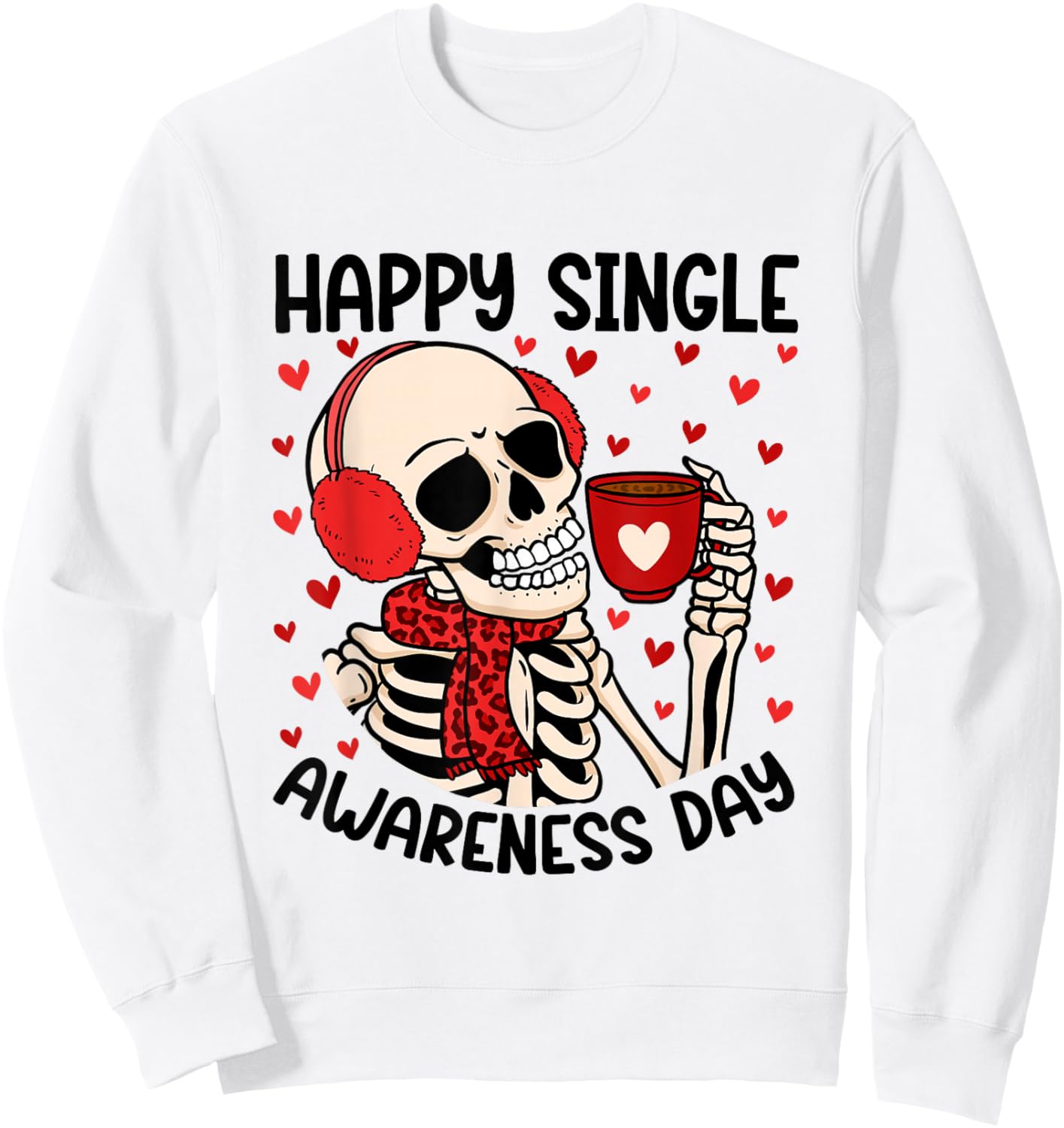 Happy Single Awareness Day Funny Anti Valentines Skeleton Sweatshirt - Sweatshirt | White