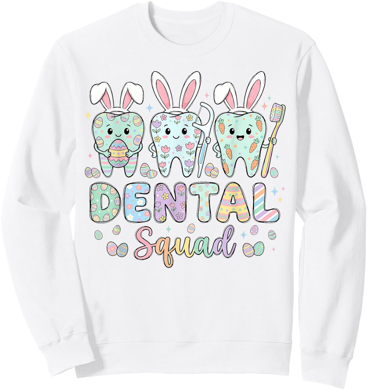 Dental Squad Easter Day Bunny Ears Eggs Tooth Dentist Sweatshirt - Sweatshirt | White