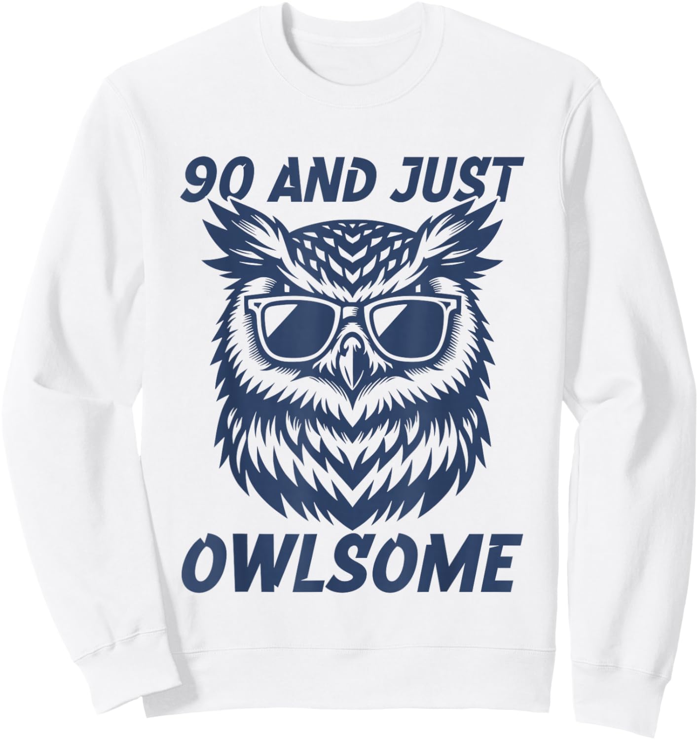 90th Birthday Design Men 90 and Just Owlsome Sweatshirt - Sweatshirt | White