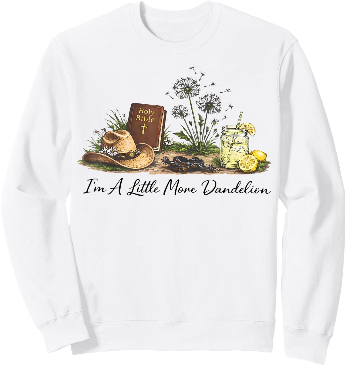 I'm A Little More Dandelion Country Faith Bible Women Men Sweatshirt - Sweatshirt | White