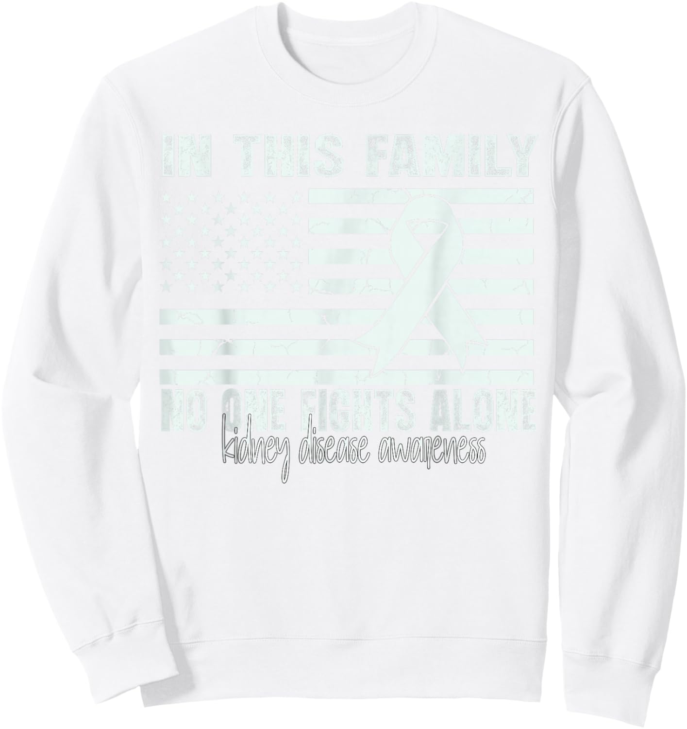 Kidney Disease Awareness Support Flag us Kidney Disease Sweatshirt - Sweatshirt | White