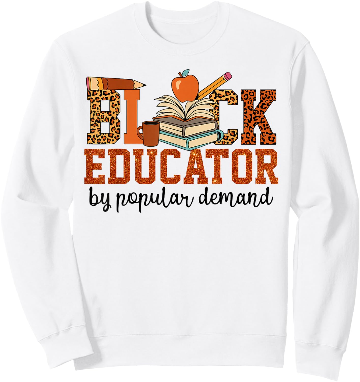 Black Educator HBCU Historically Black Colleges Universities Sweatshirt - Sweatshirt | White