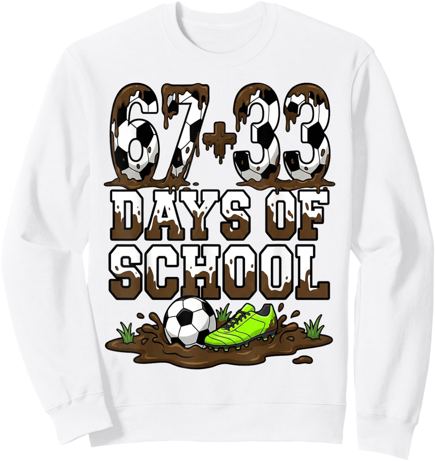 67 33 Days of School Funny 100 Days of School Soccer Sweatshirt - Sweatshirt | White