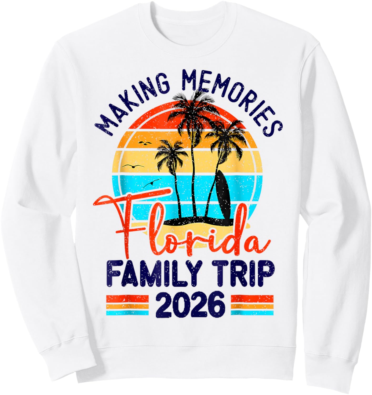 Florida Family Trip 2026 Making Memories Family Vacation Sweatshirt - Sweatshirt | White