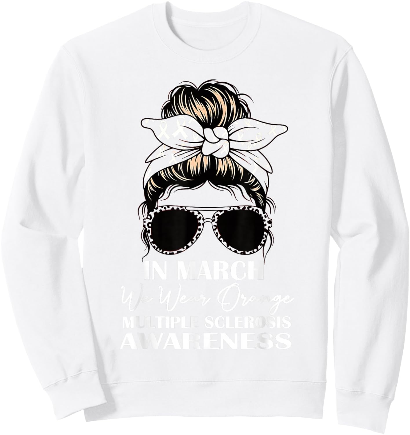 in March We Wear Orange MS Awareness Multiple Sclerosis Sweatshirt - Sweatshirt | White