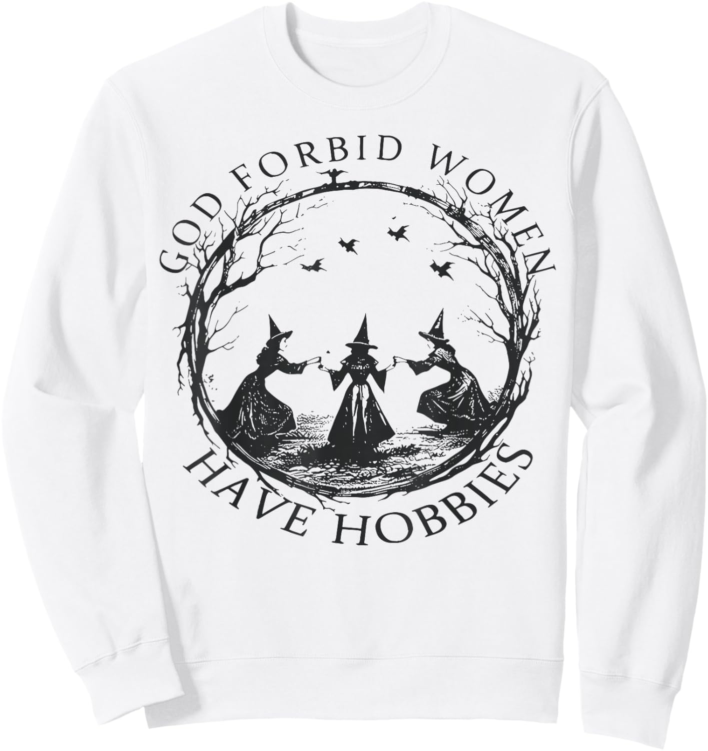 god Forbid Women Have Hobbies Sweatshirt - Sweatshirt | White