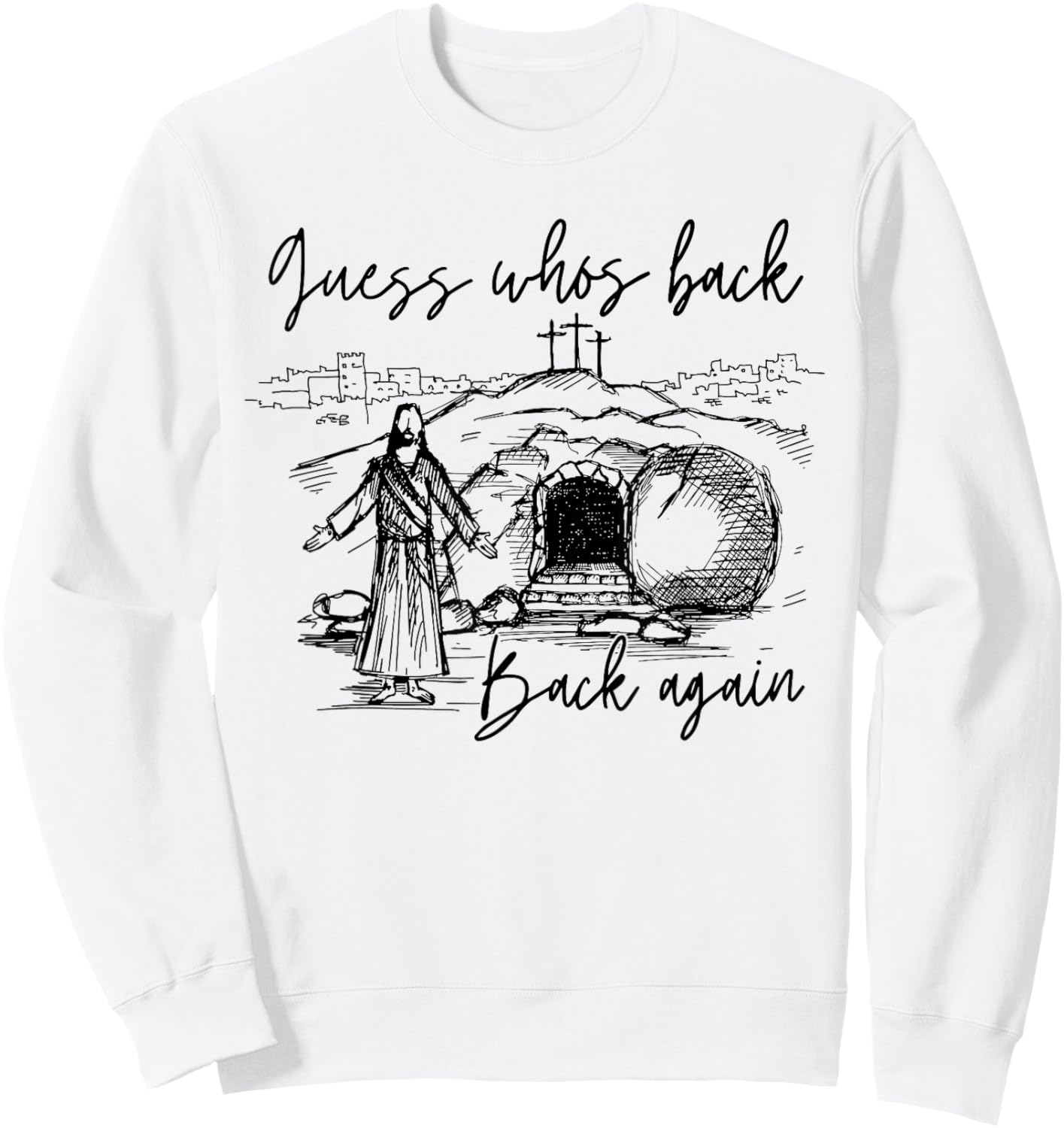 Guess Whos Back Back Again Christian Jesus Easter Men Women Sweatshirt - Sweatshirt | White