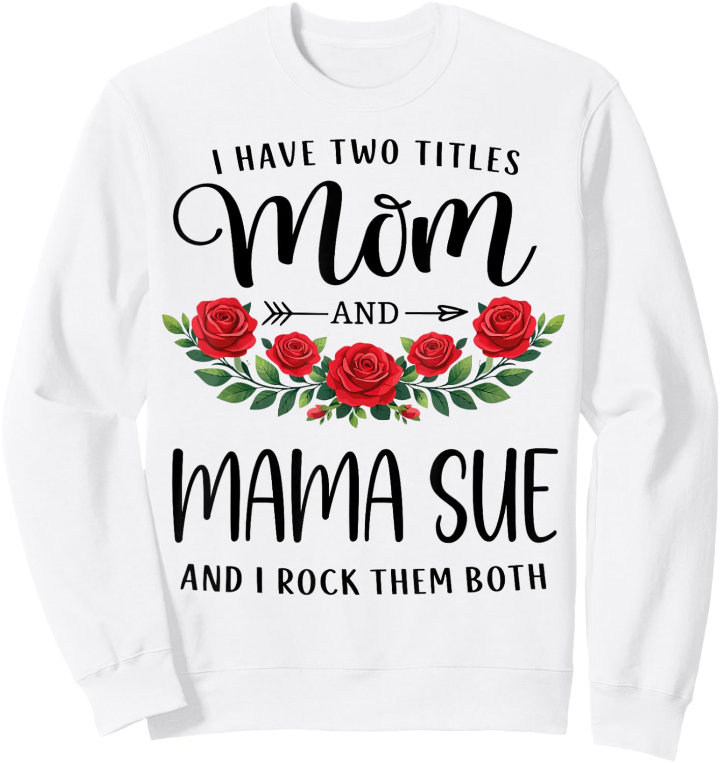 I Have Two Titles Mom and Mama SUE Mothers Day Floral Sweatshirt - Sweatshirt | White