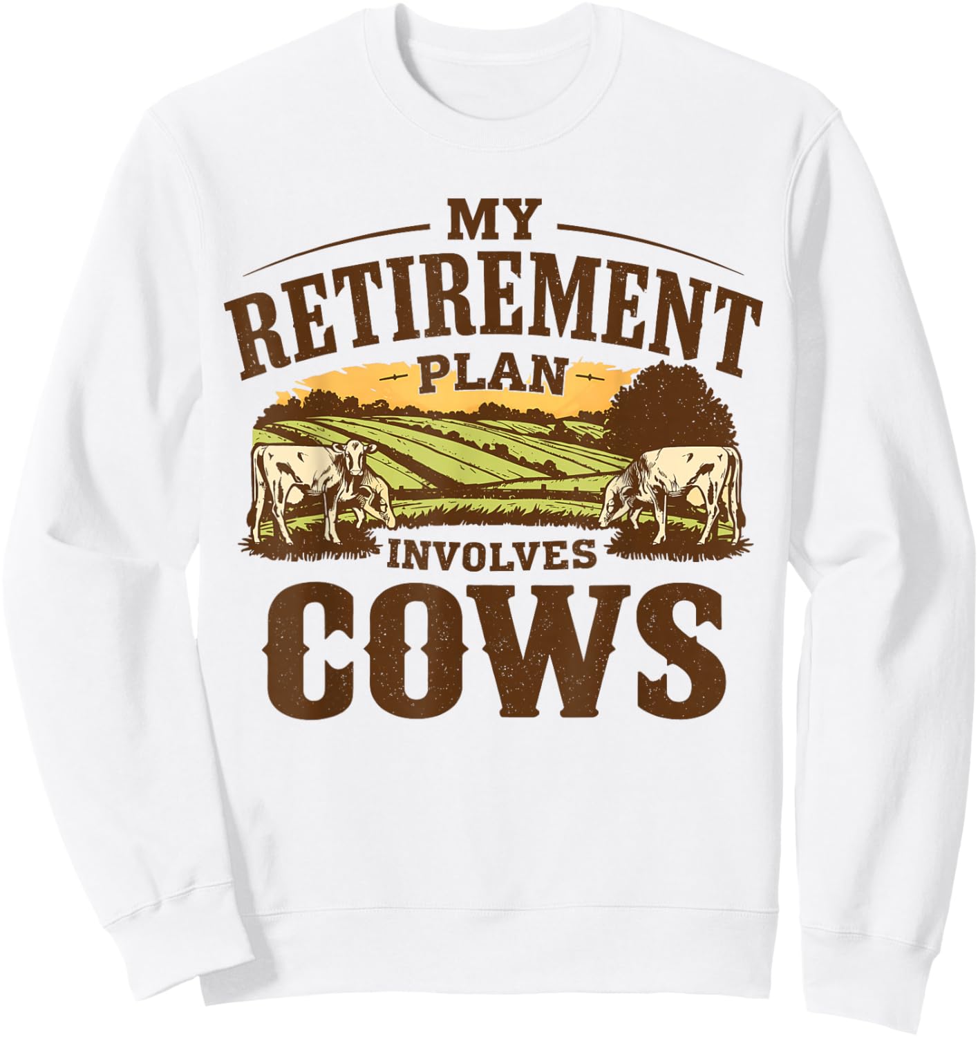 My Retirement Plan Involves Cows Funny Farmer Retired Gifts Sweatshirt - Sweatshirt | White
