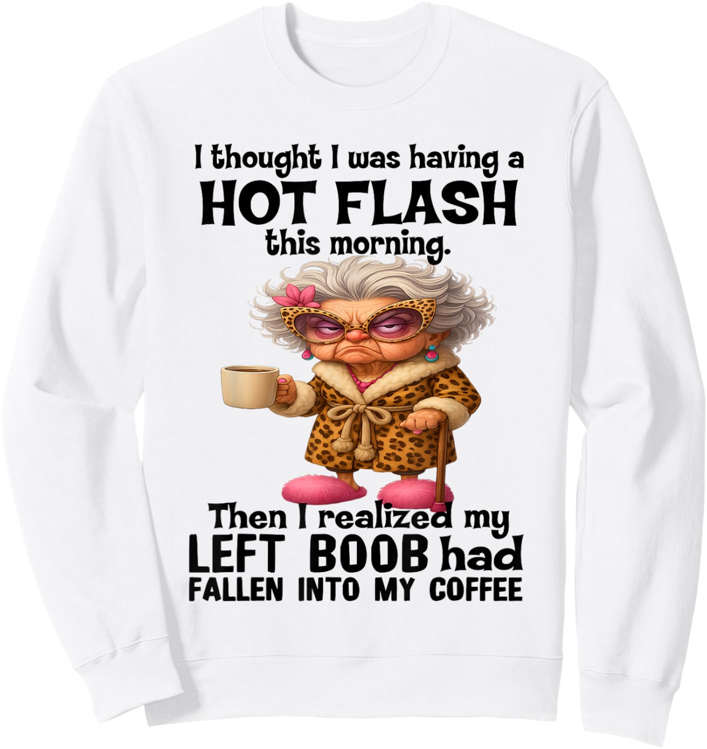 I Thought I was Having A Hot Flash This Morning Sweatshirt - Sweatshirt | White