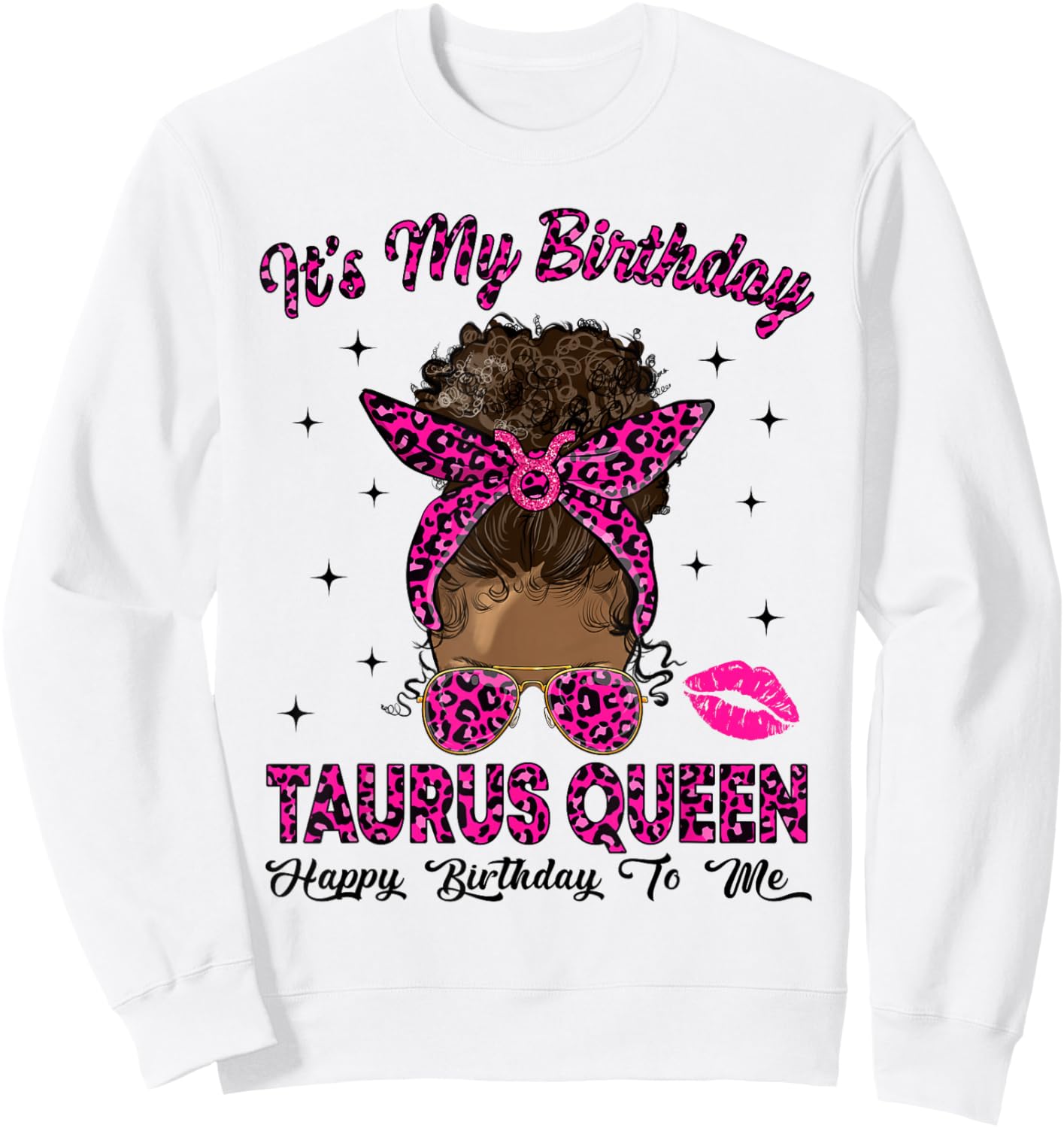 Taurus Woman Messy Bun Leopard It's My Birthday Queen Sweatshirt - Sweatshirt | White