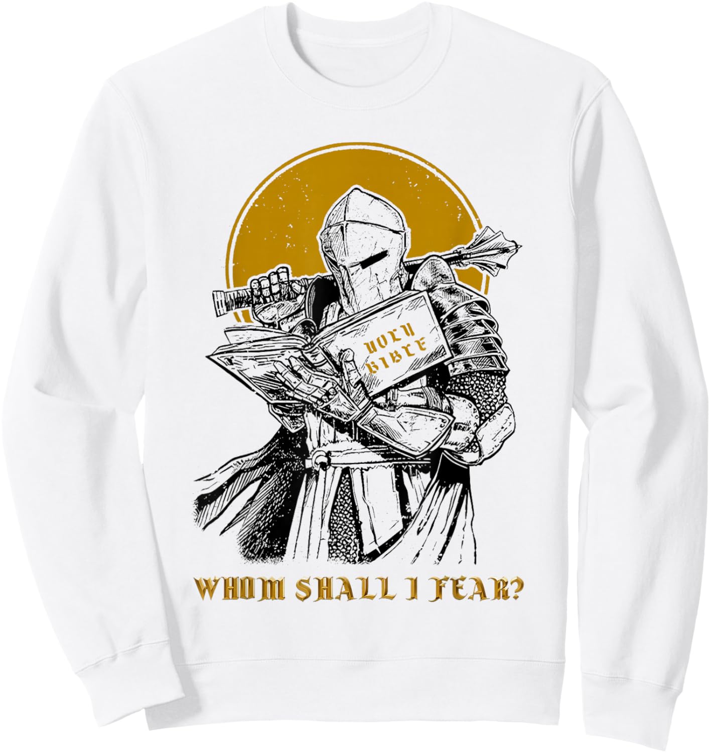 Whom Shall I Fear Christian Warrior Bible Sword Design Sweatshirt - Sweatshirt | White