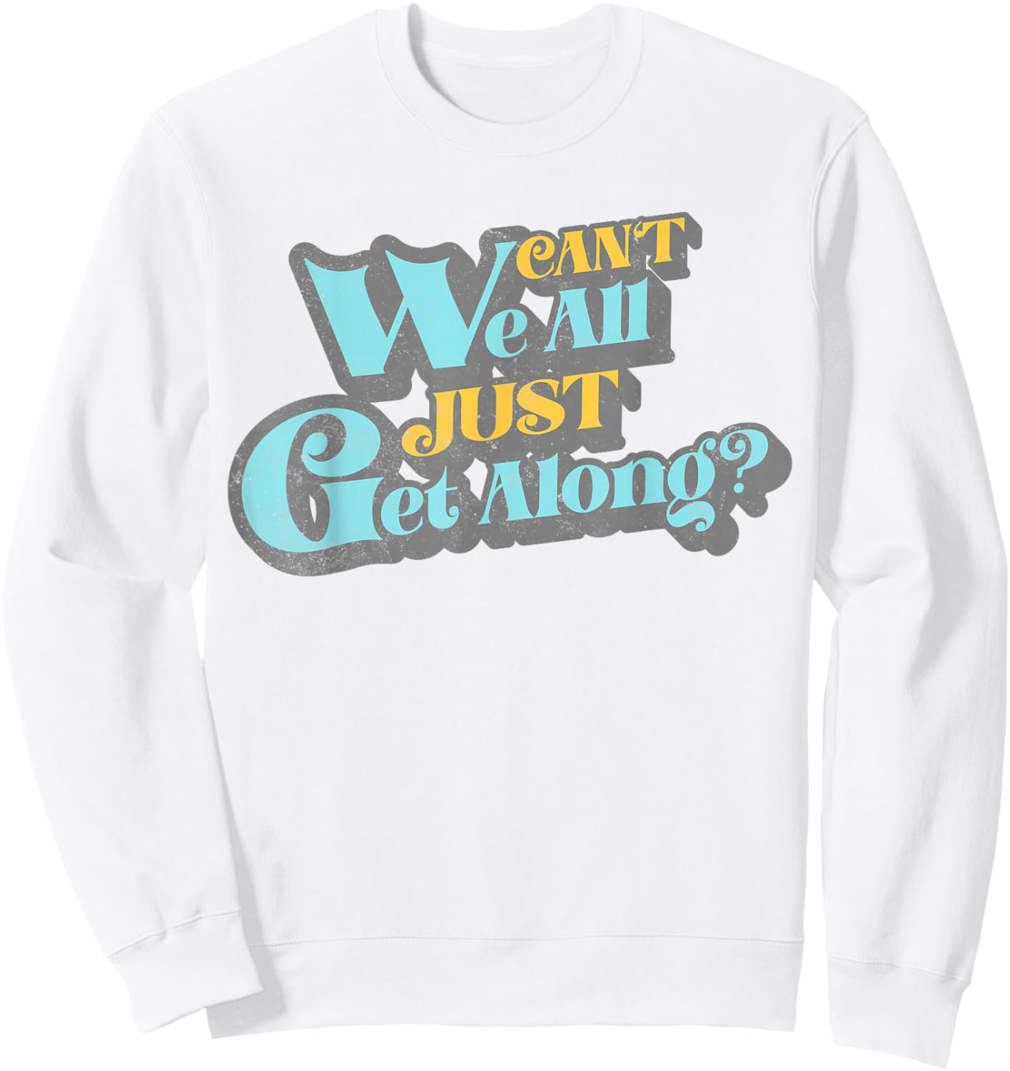 Can't We All Just Get Along Funny Inspirational Cute Women's Sweatshirt - Sweatshirt | White