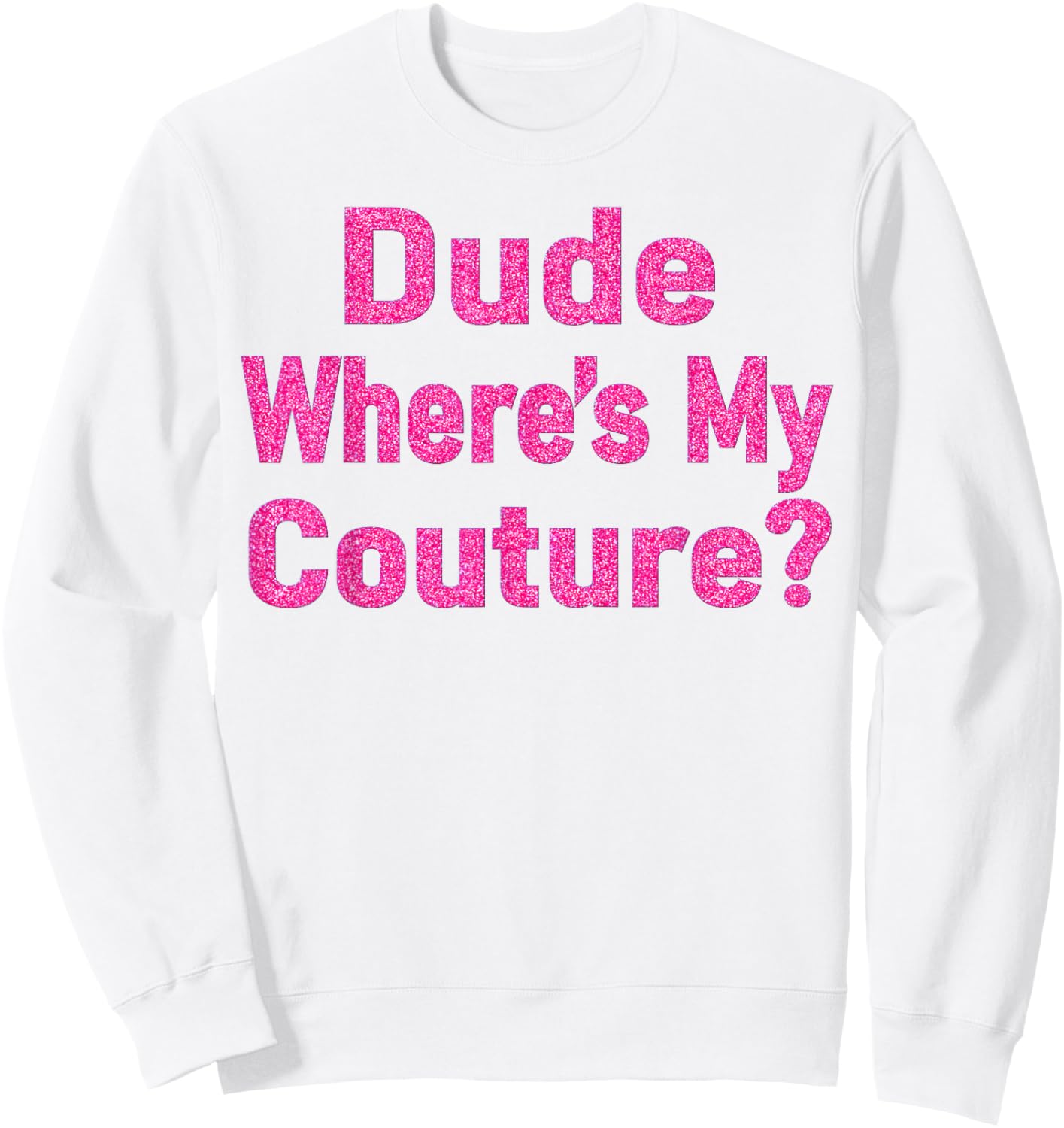 Dude Where's My Couture? Sweatshirt - Sweatshirt | White