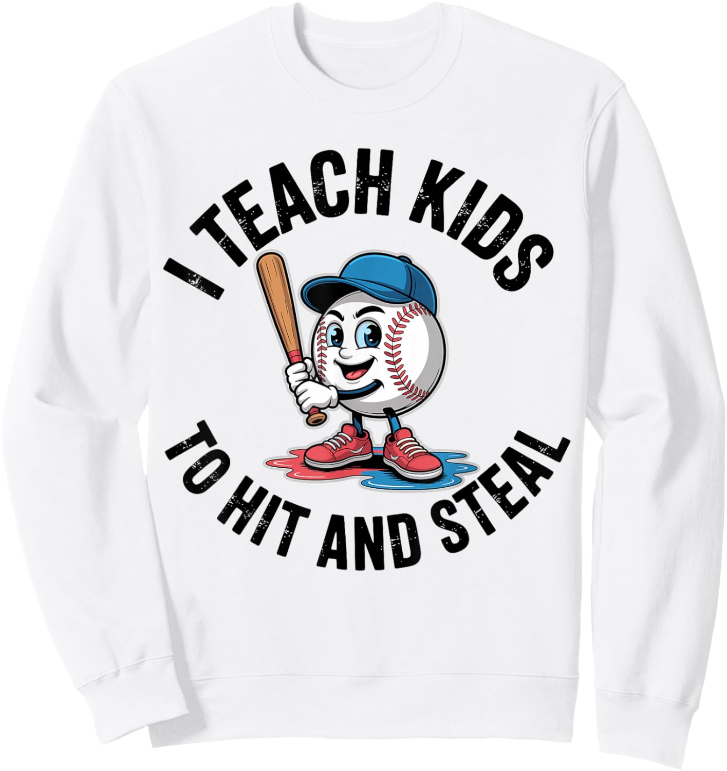 I Teach Kids to Hit and Steal Funny Baseball Softball Coach Sweatshirt - Sweatshirt | White