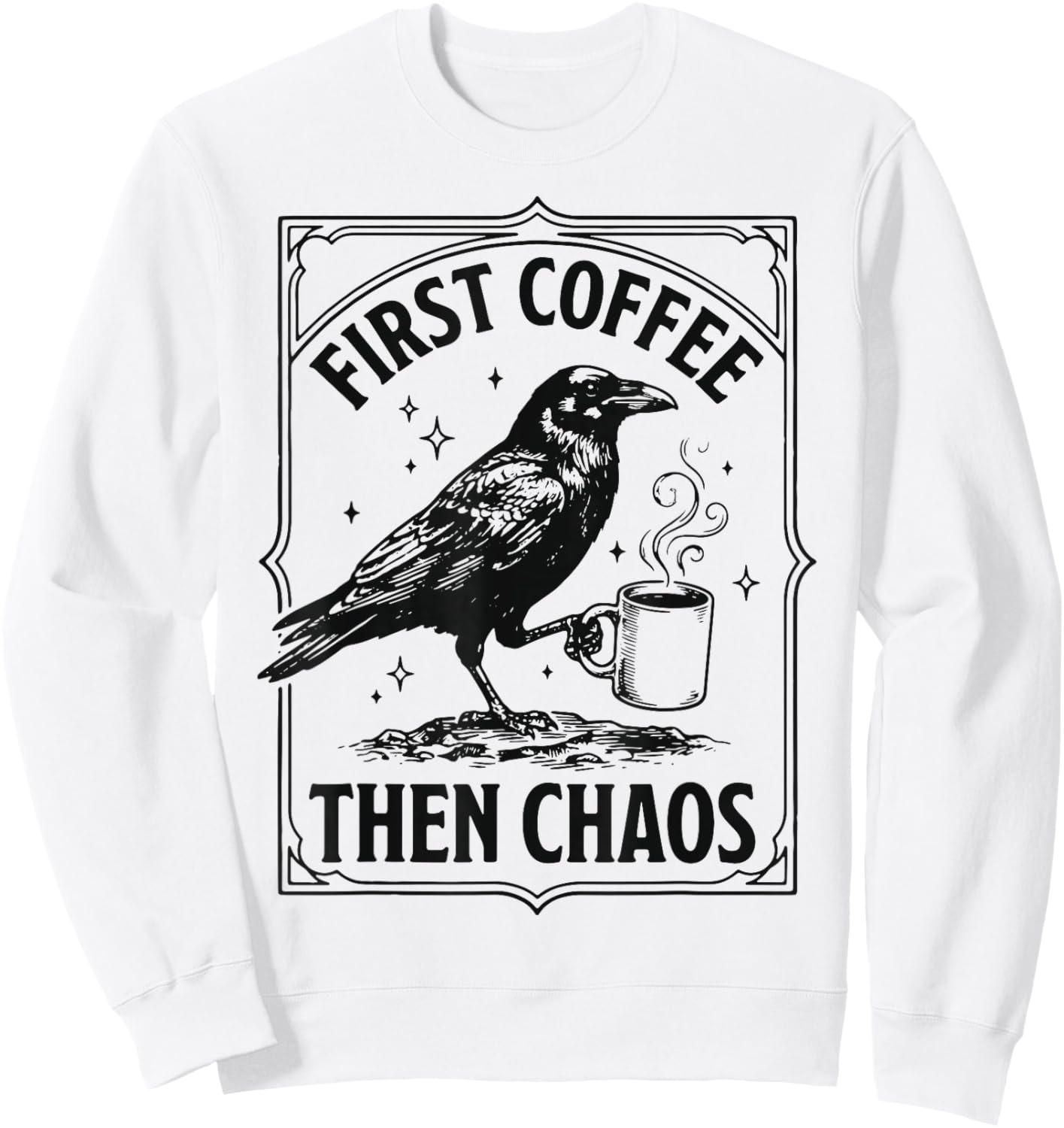 First Coffee Then Chaos Sweatshirt - Sweatshirt | White