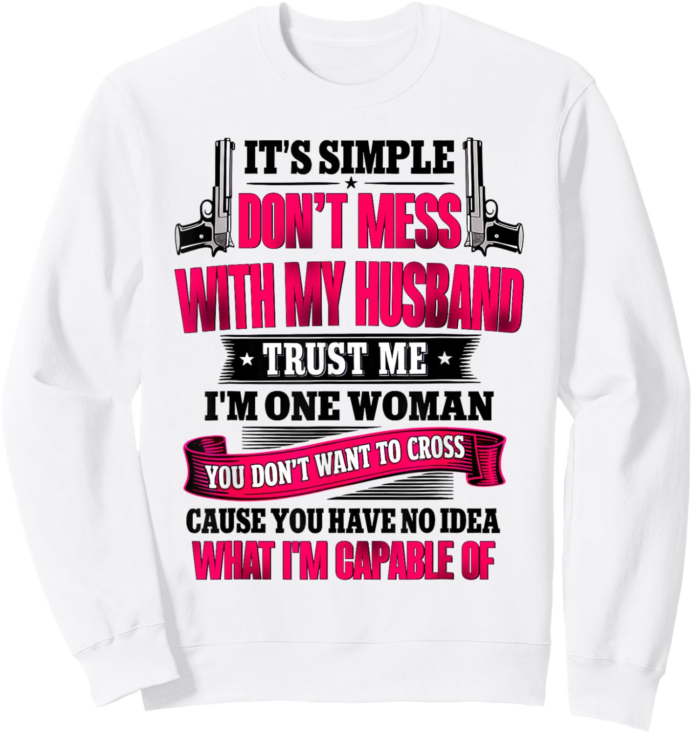 It's Simple Don't Mess with My Husband Trust Me I'm Sweatshirt - Sweatshirt | White