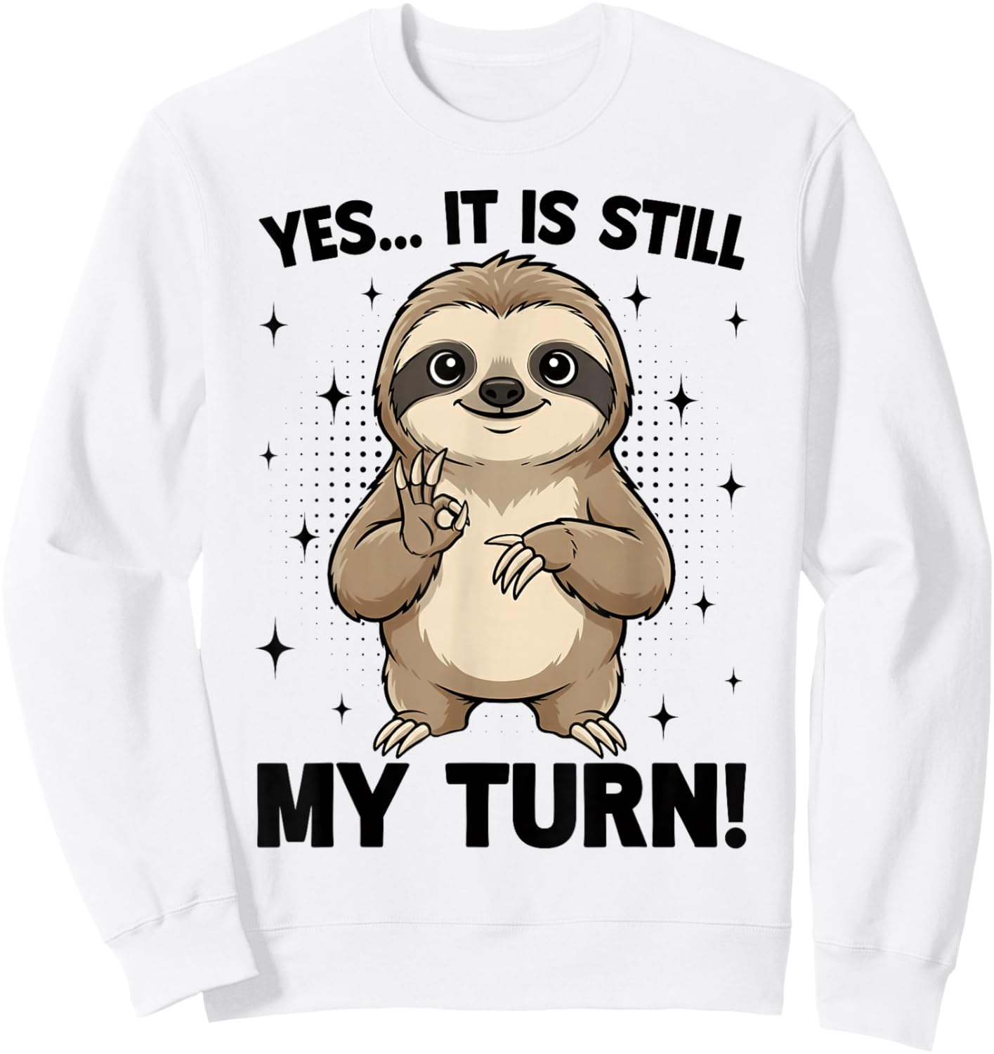 Yes It is Still My Turn 6 7 Funny Sloth Six Seven Board Game Sweatshirt - Sweatshirt | White