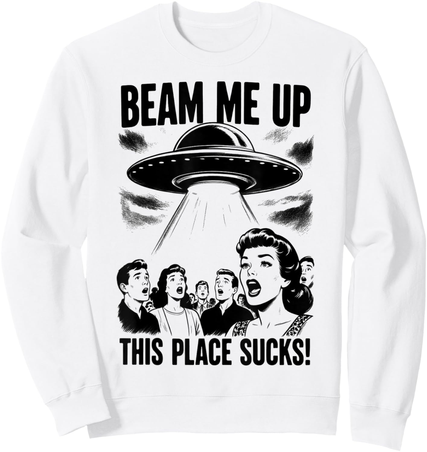 Beam Me Up This Place Sucks Men Women Sweatshirt - Sweatshirt | White