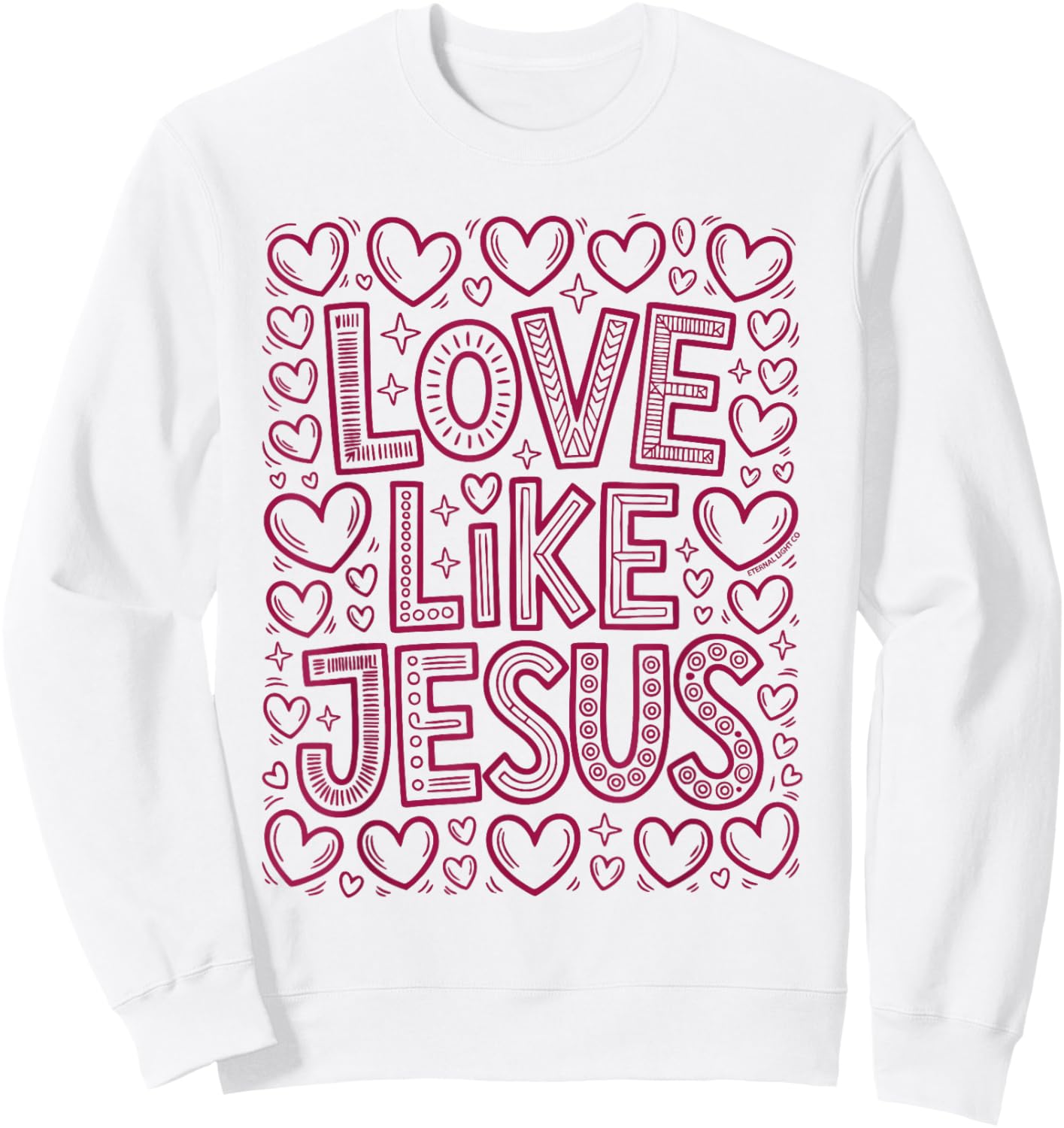 Love Like Jesus Christian Hearts Faith Message Sweatshirt - Sweatshirt | White