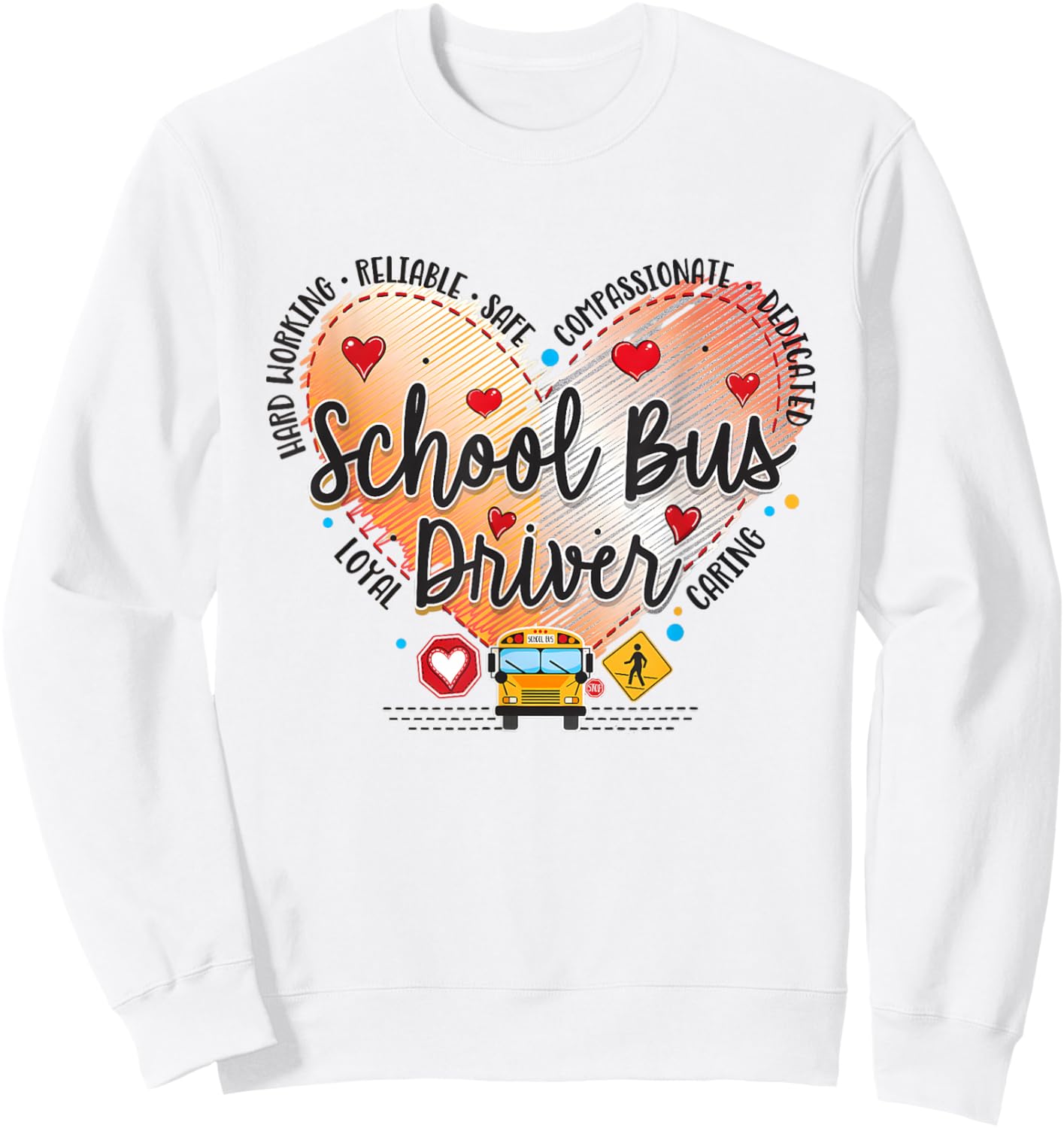 School Bus Driver Valentines Shirt Reliable Safe Caring Love Sweatshirt - Sweatshirt | White