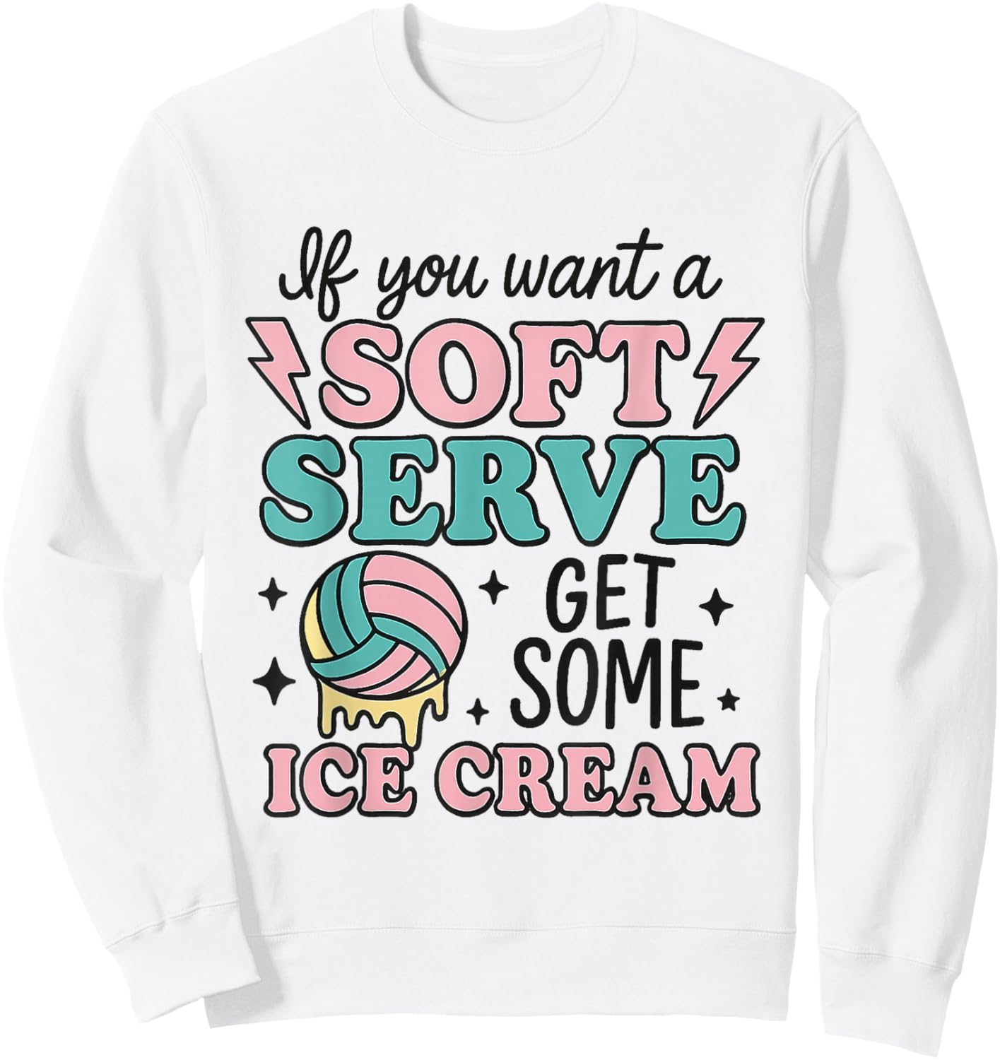 If You Want Soft Serve Go Get Ice Cream Volleyball Lover Sweatshirt - Sweatshirt | White