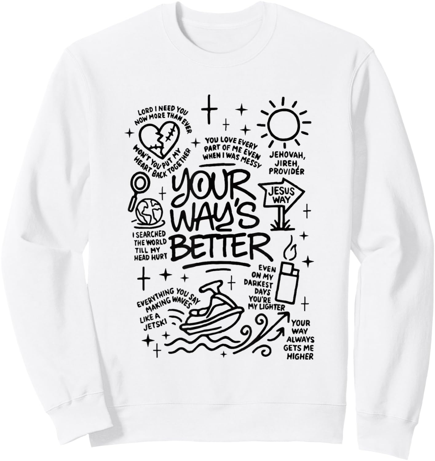 Your Way's Better Faith Christian Jesus Bible Verse Sweatshirt - Sweatshirt | White