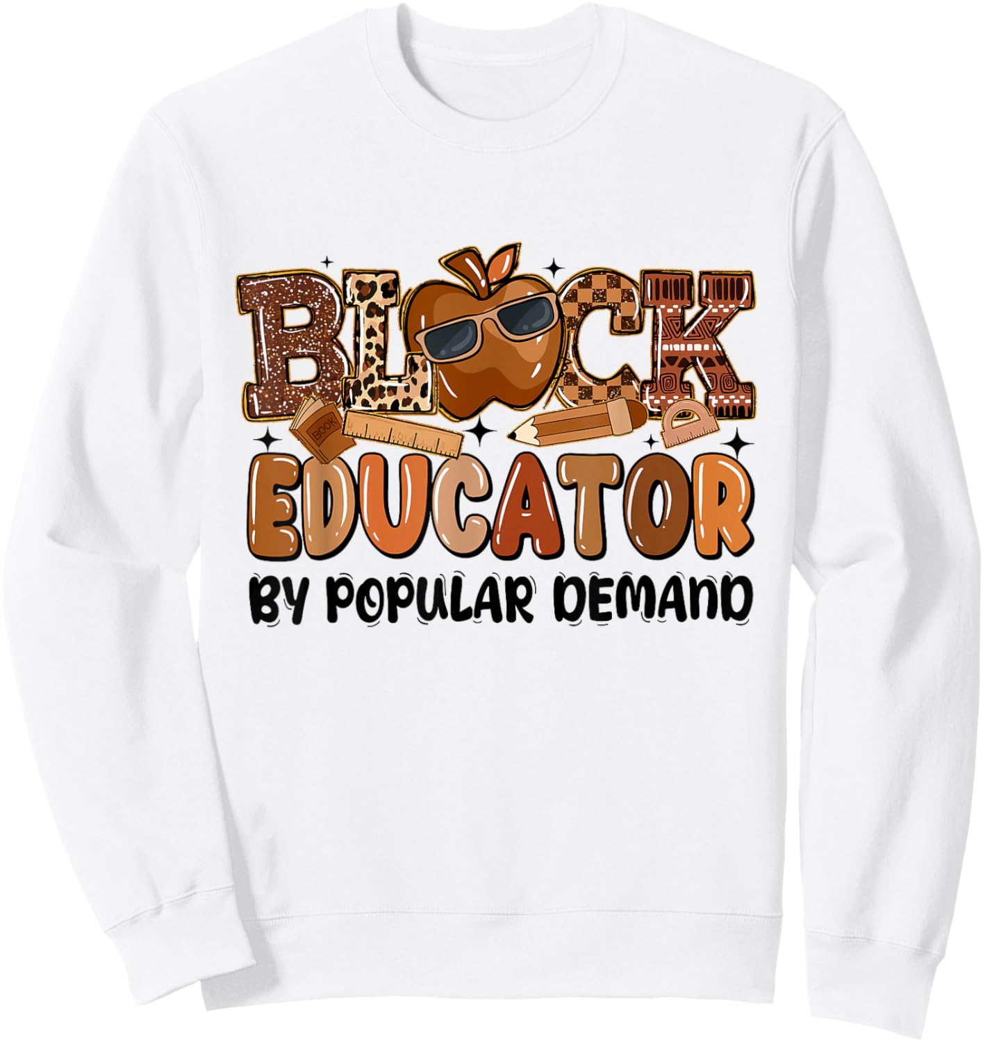 Black Educator by Popular Demand Teacher Black History Month Sweatshirt - Sweatshirt | White