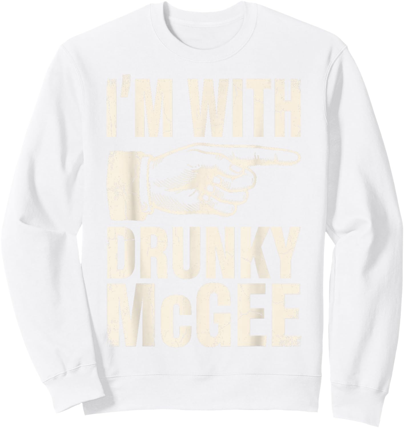 St. Patrick’s I'm with Drunky McGee Shenanigans Drink Beer Sweatshirt - Sweatshirt | White