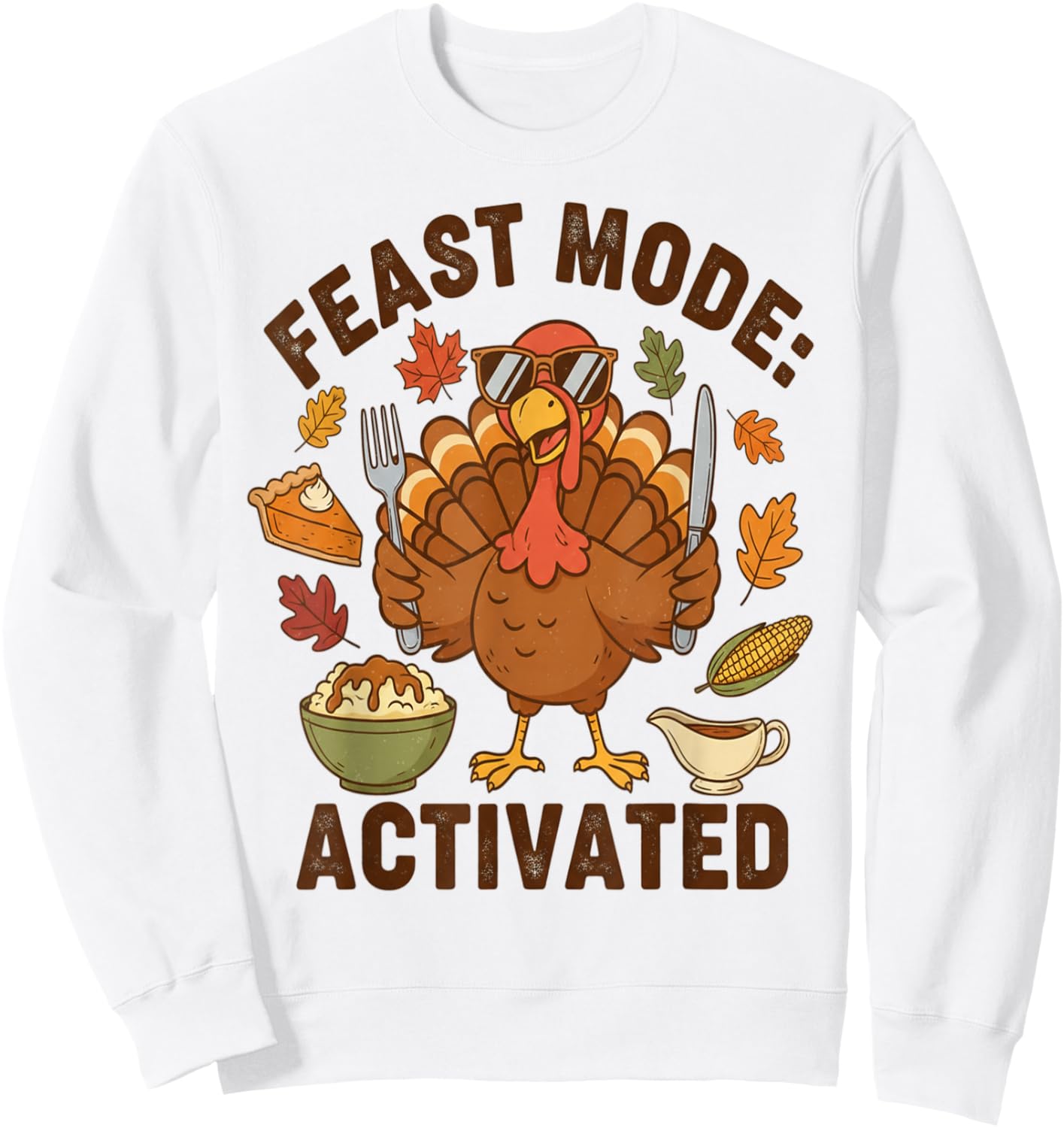 Feast Mode Activated Cool Turkey Thanksgiving Sweatshirt - Sweatshirt | White