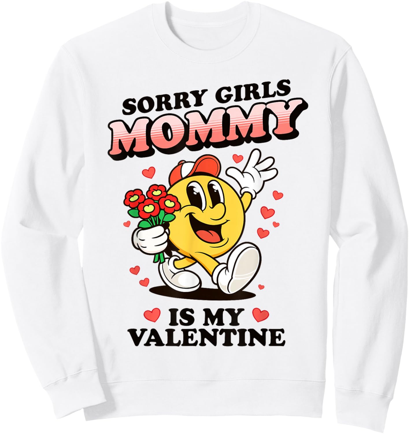 Sorry Girls Mommy is My Valentine Funny Boys Kids Toddler Sweatshirt - Sweatshirt | White