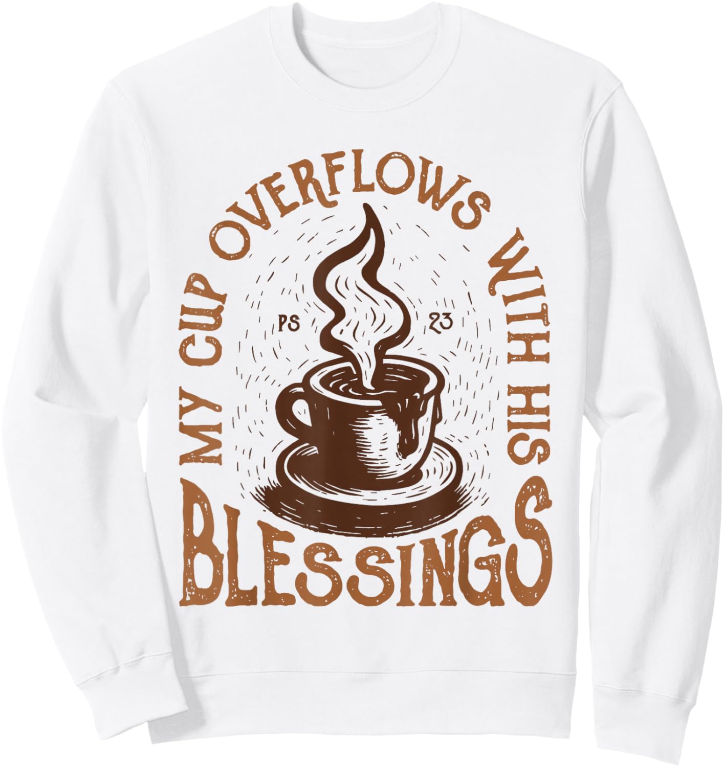 My Cup Overflows with His Blessings Christian Faith Sweatshirt - Sweatshirt | White
