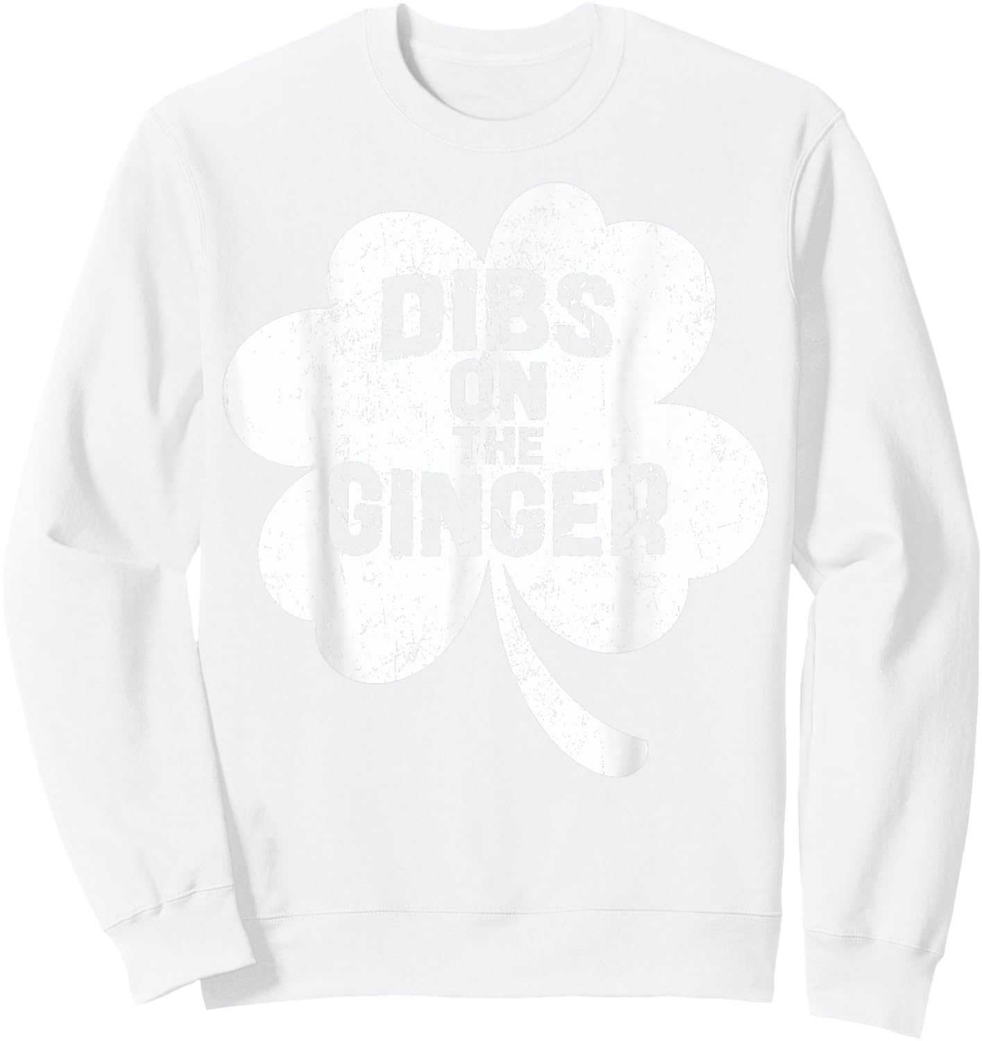 Funny Dibs On The Ginger Shamrock St Patricks Men Women Sweatshirt - Sweatshirt | White